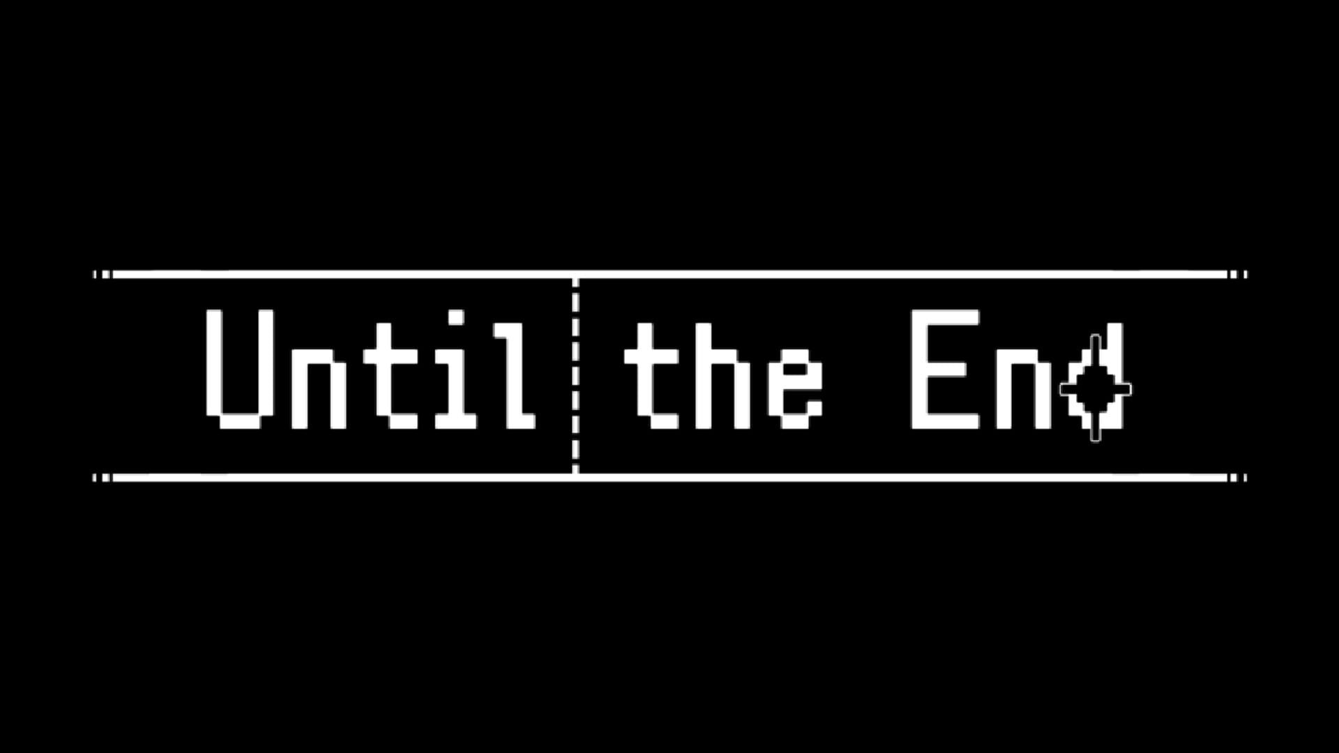 Until the End