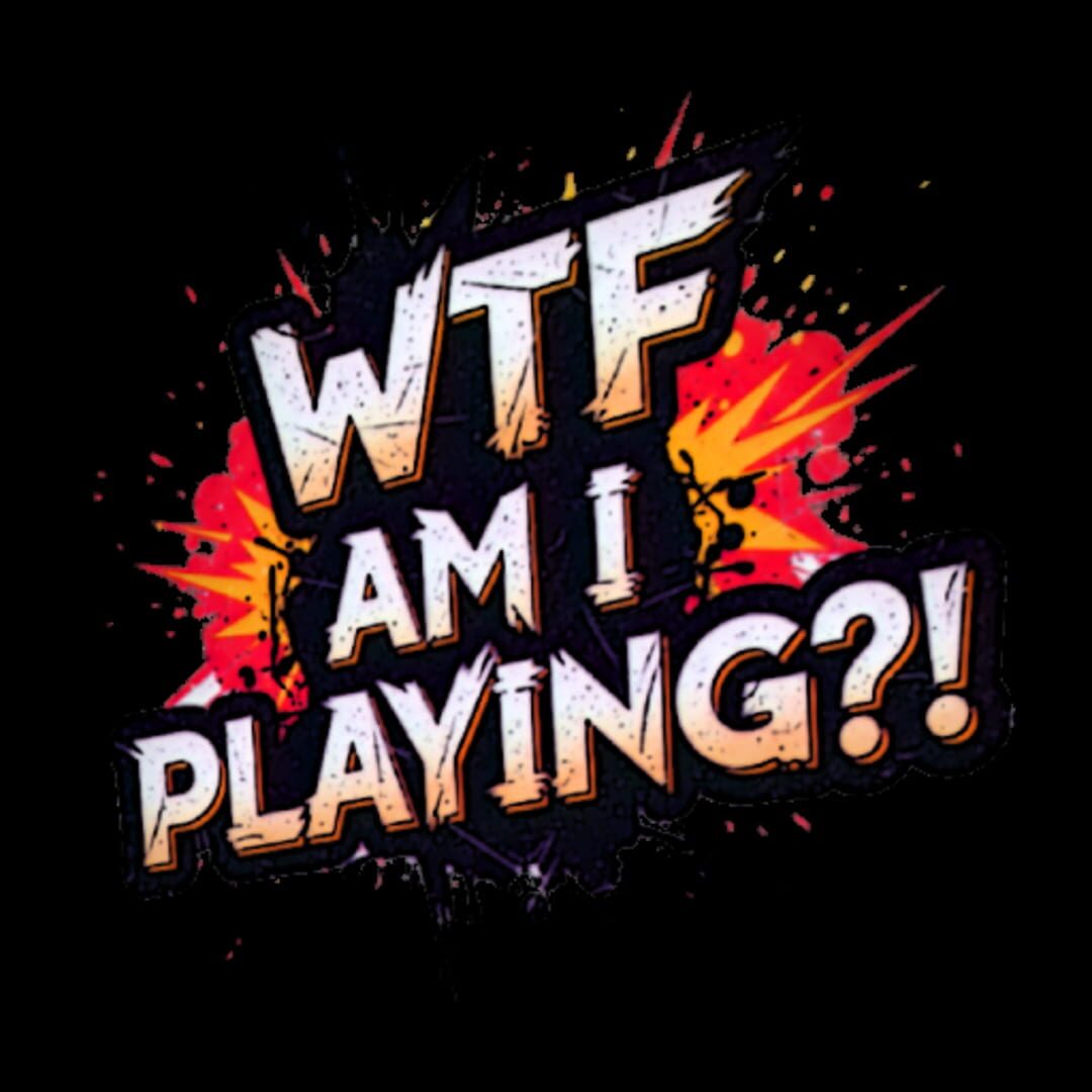 WTF Am I Playing?! artwork