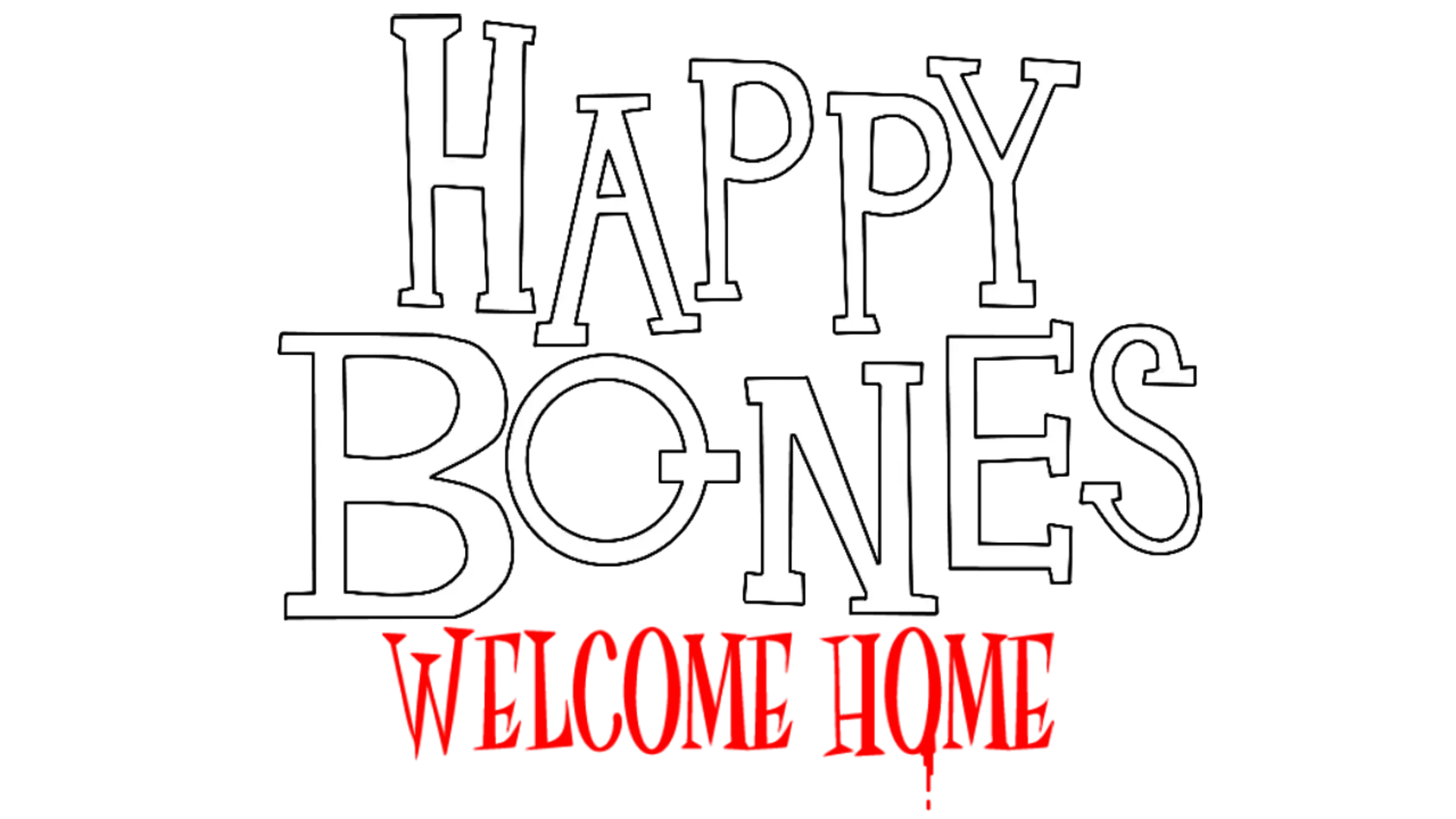 Happy Bones: Welcome Home