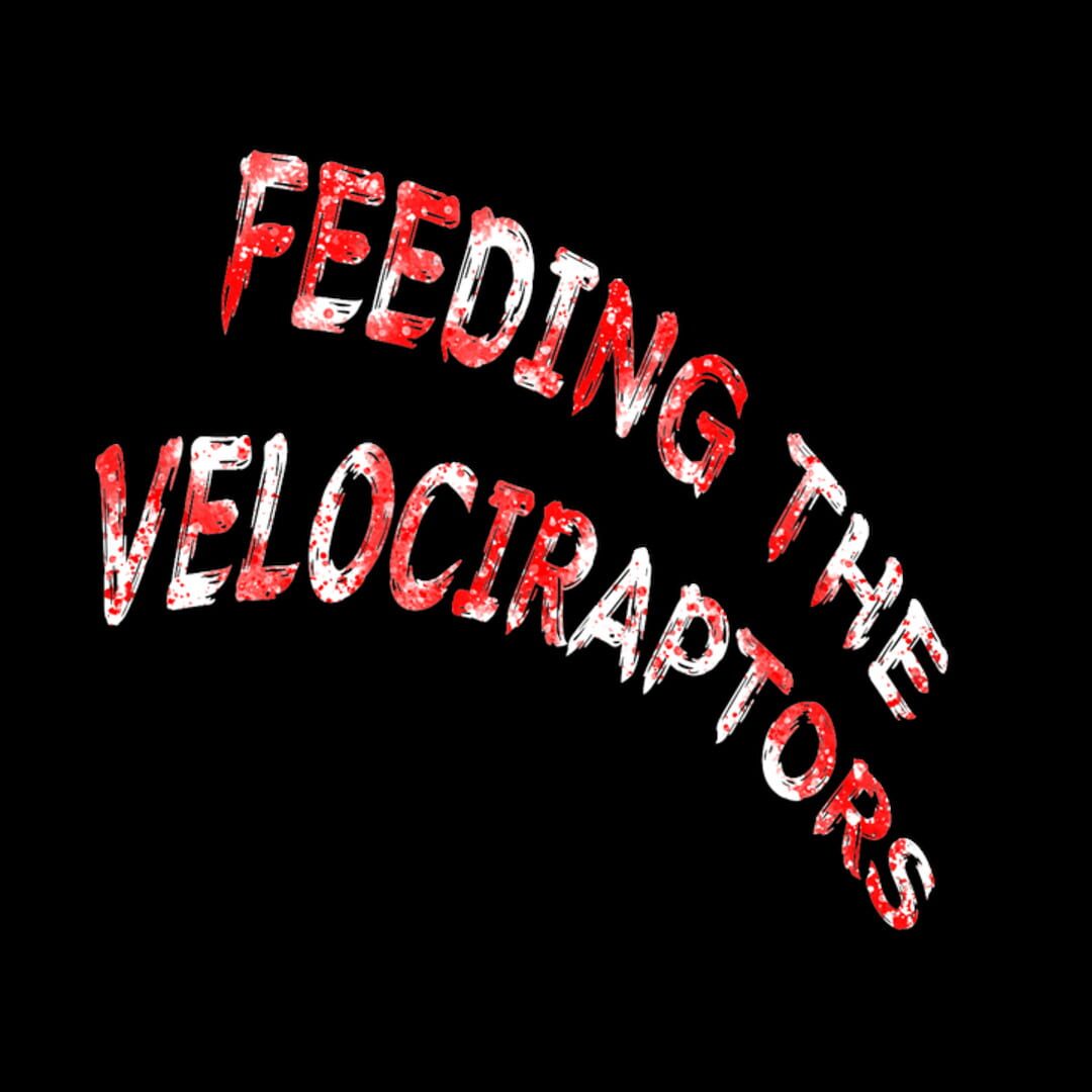 Artwork for Feeding the Velociraptors