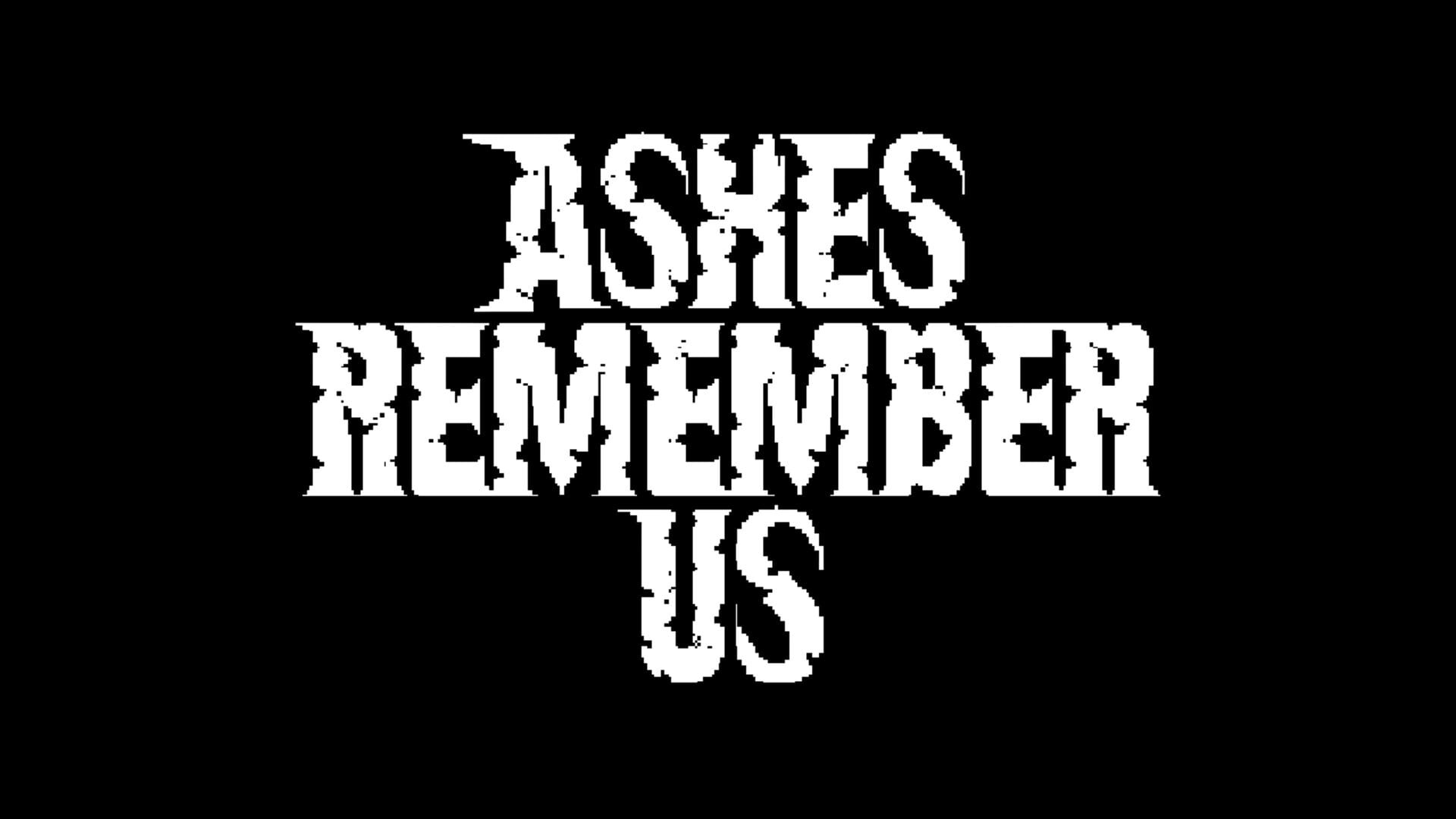 Ashes Remember Us