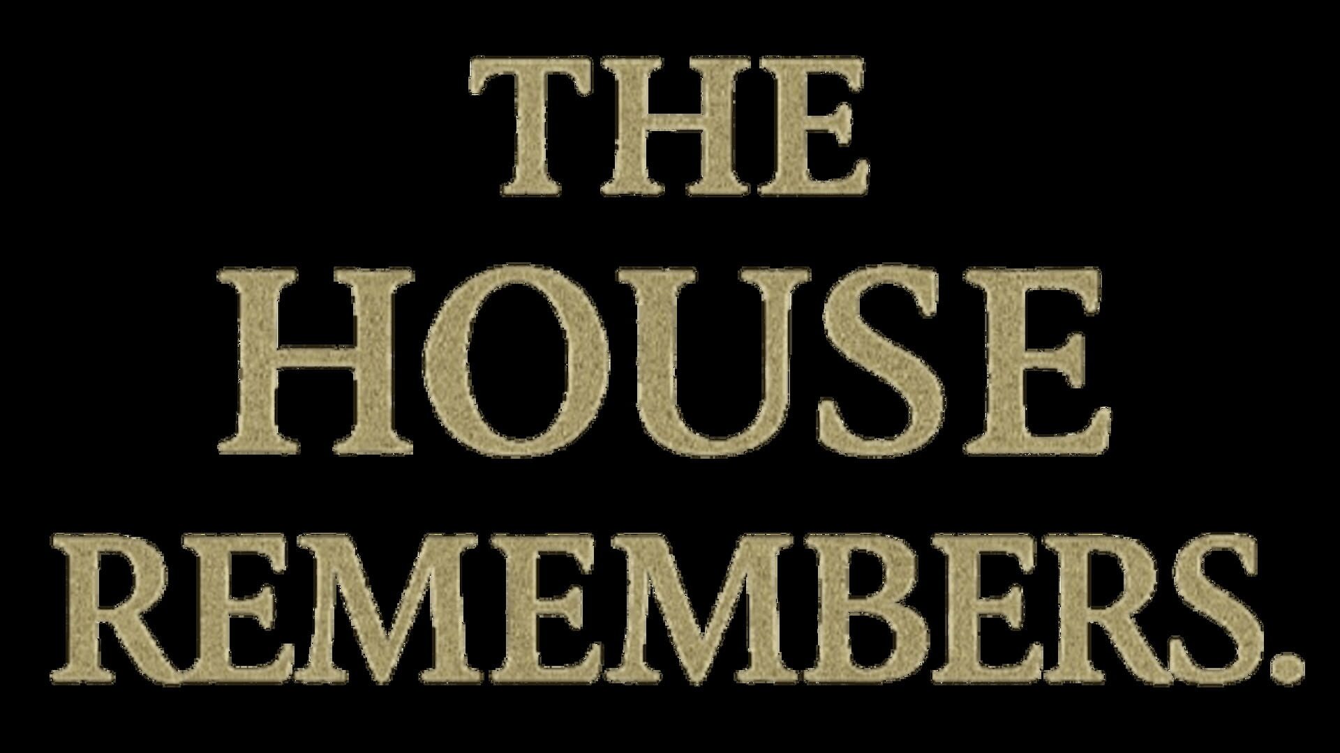 The House Remembers
