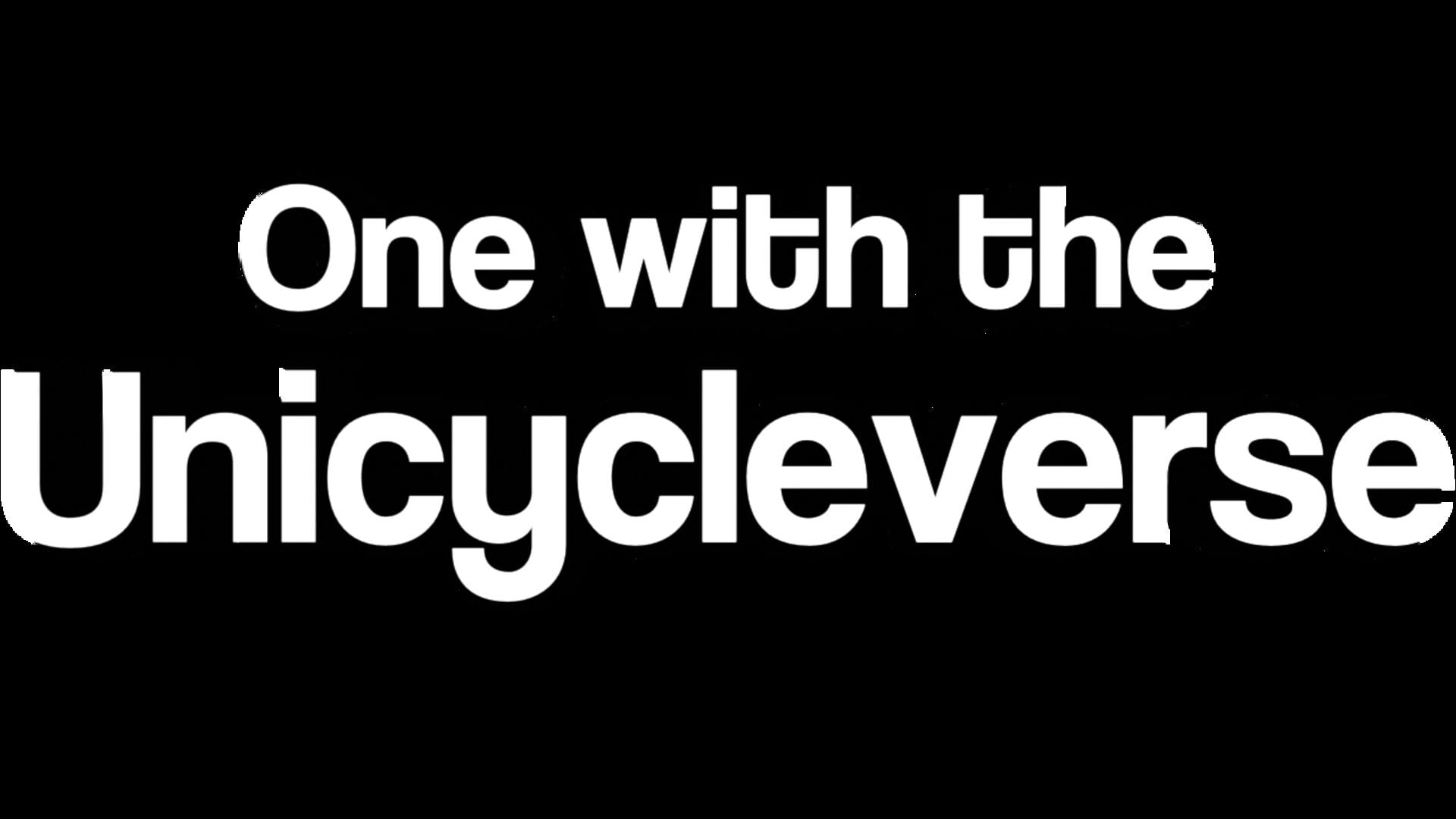 One With the Unicycleverse