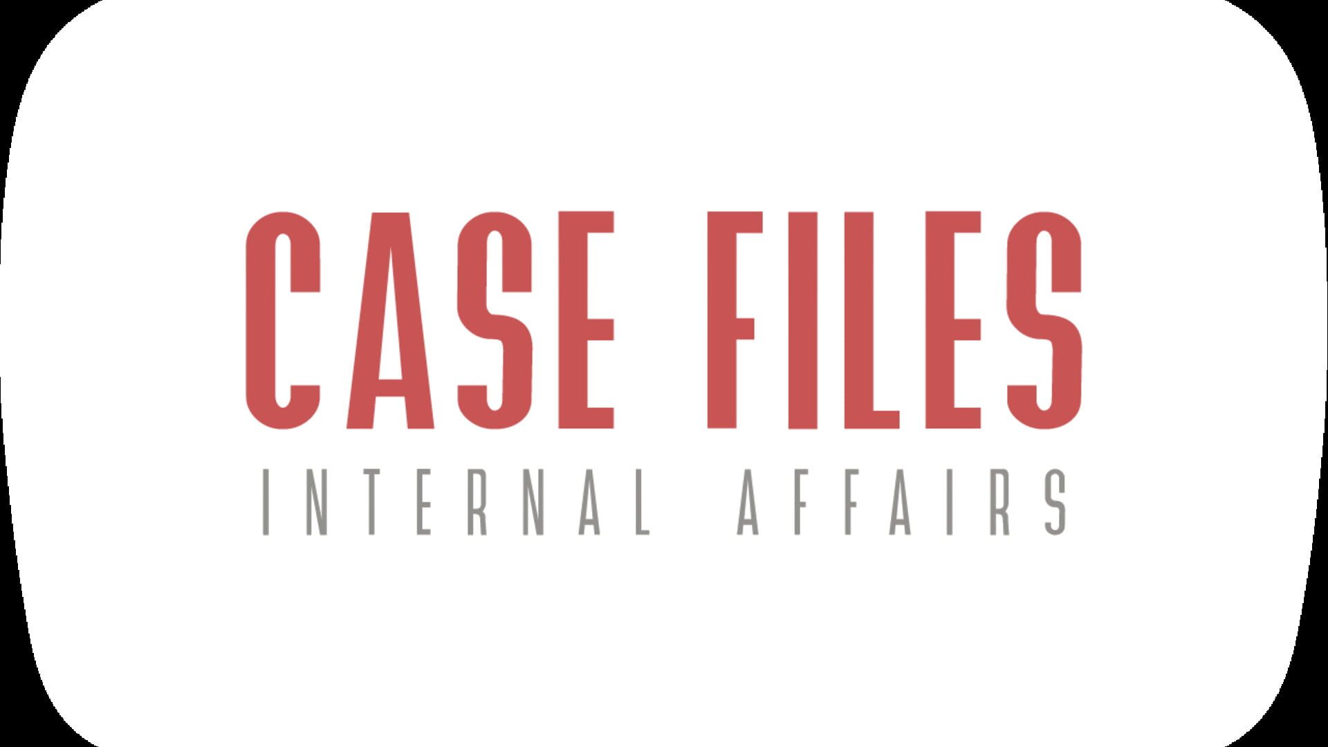 Case Files: Internal Affairs