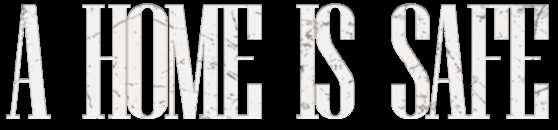 A Home Is Safe artwork