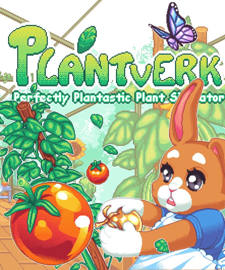 Plantverk: Perfectly Plantastic Plant Simulator