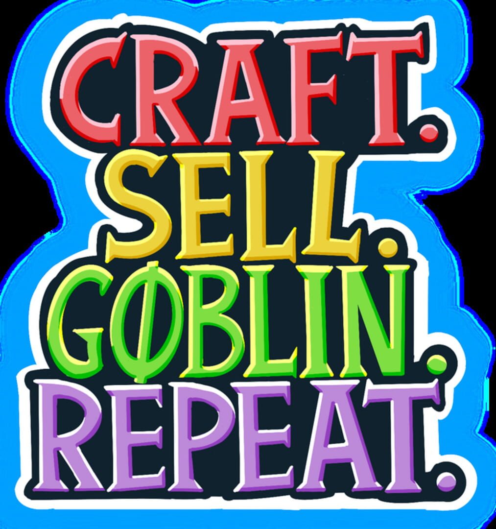 Craft. Sell. Goblin. Repeat.