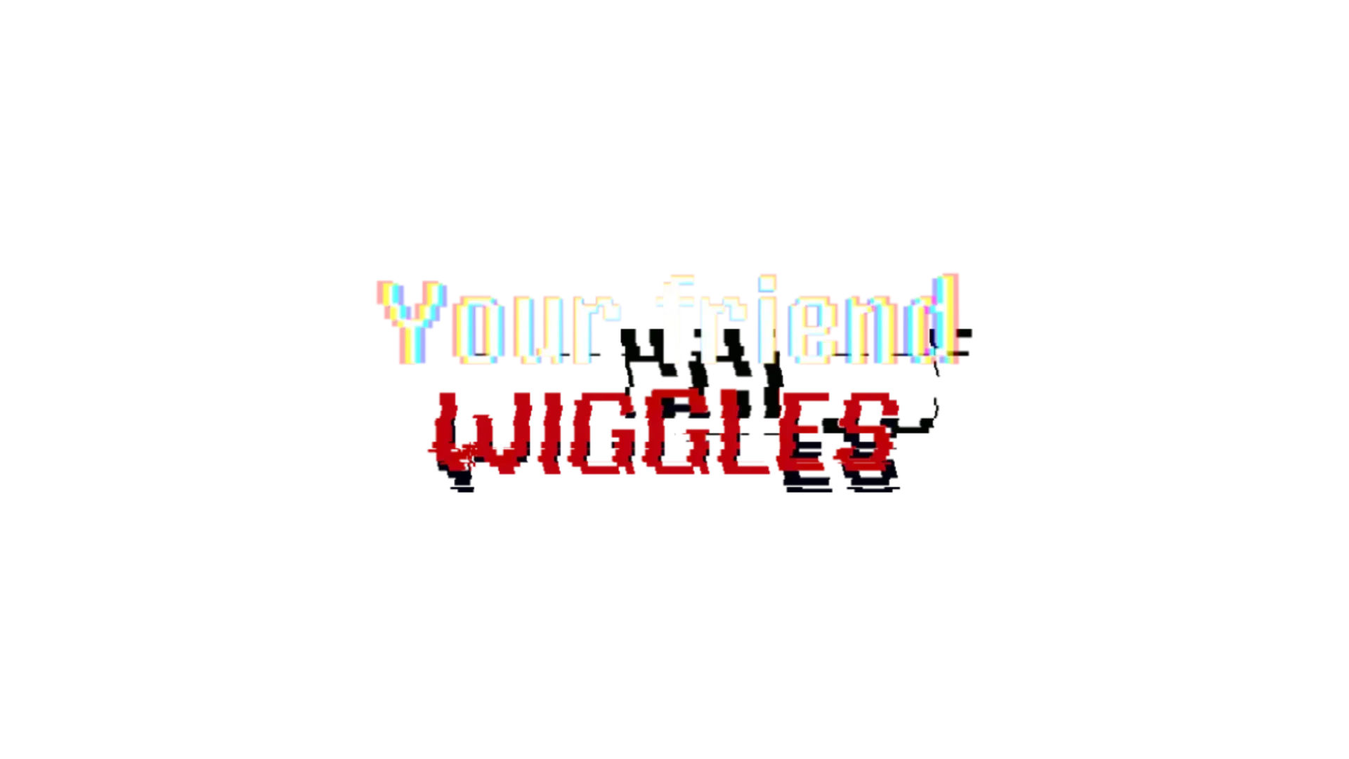 Your Friend Wiggles