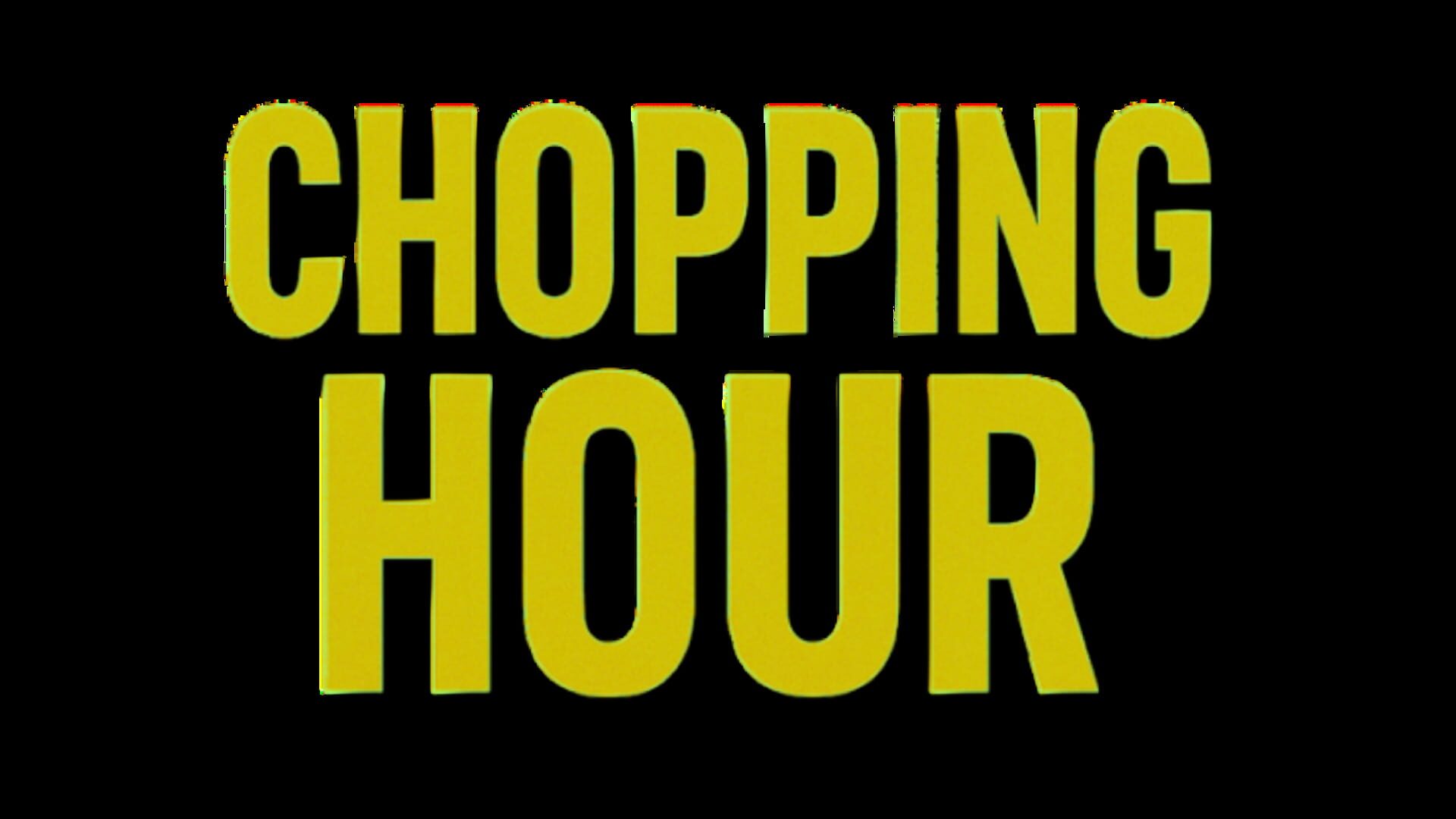 Chopping Hour
