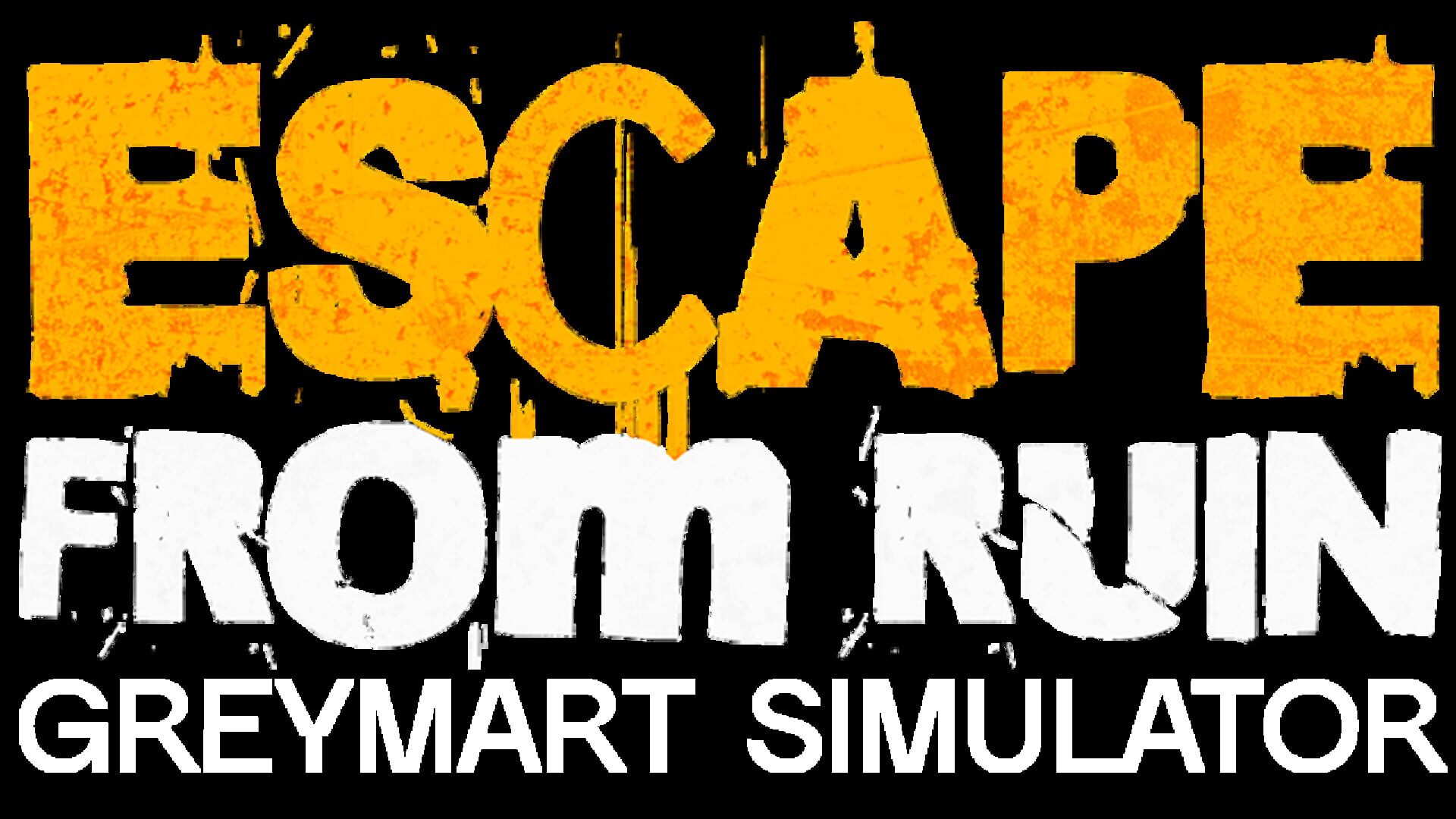 Escape From Ruin: Greymart Simulator