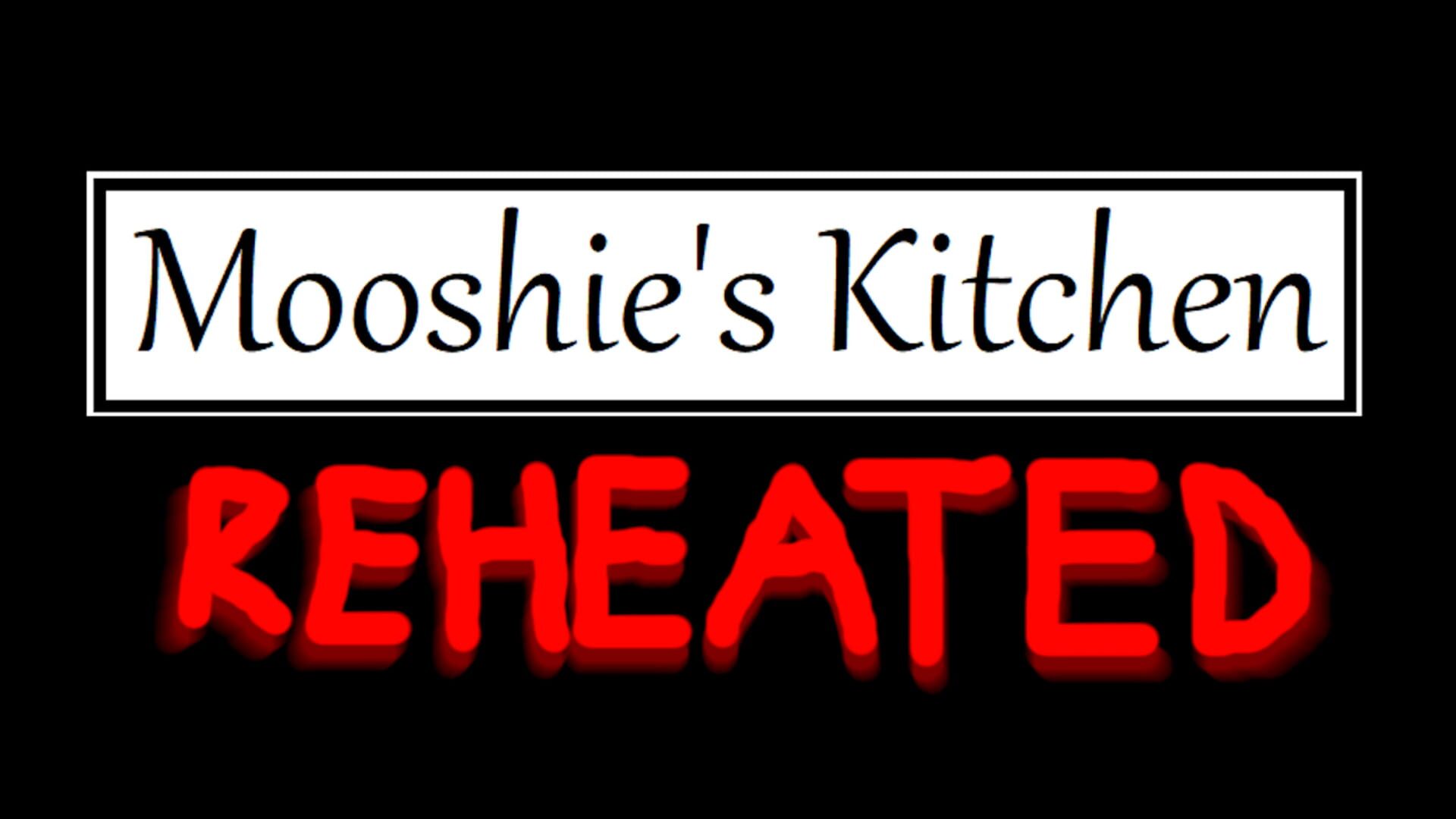 Mooshie's Kitchen: Reheated
