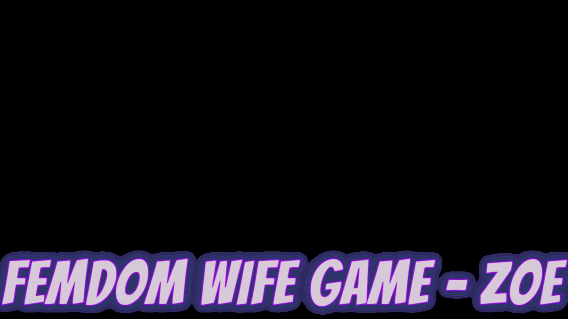 Femdom Wife Game: Zoe