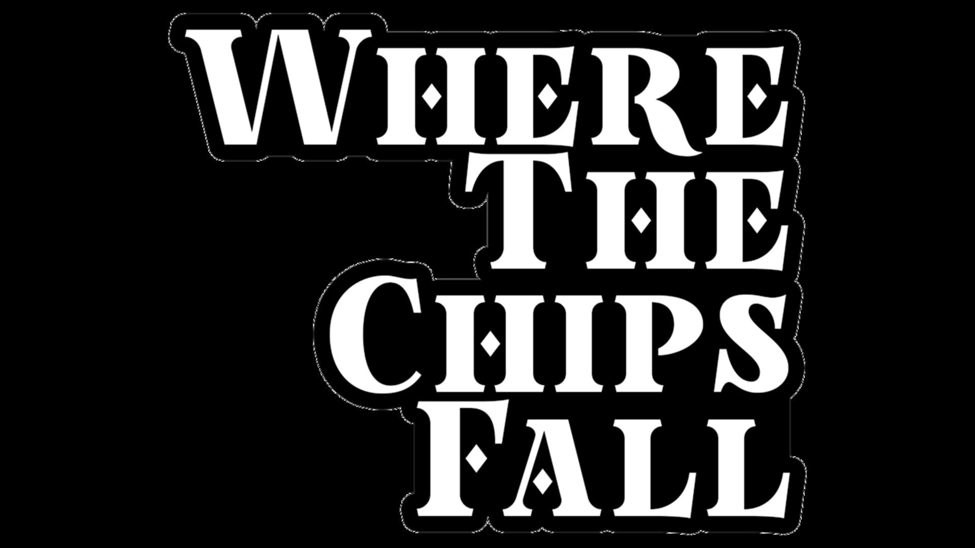 Where the Chips Fall