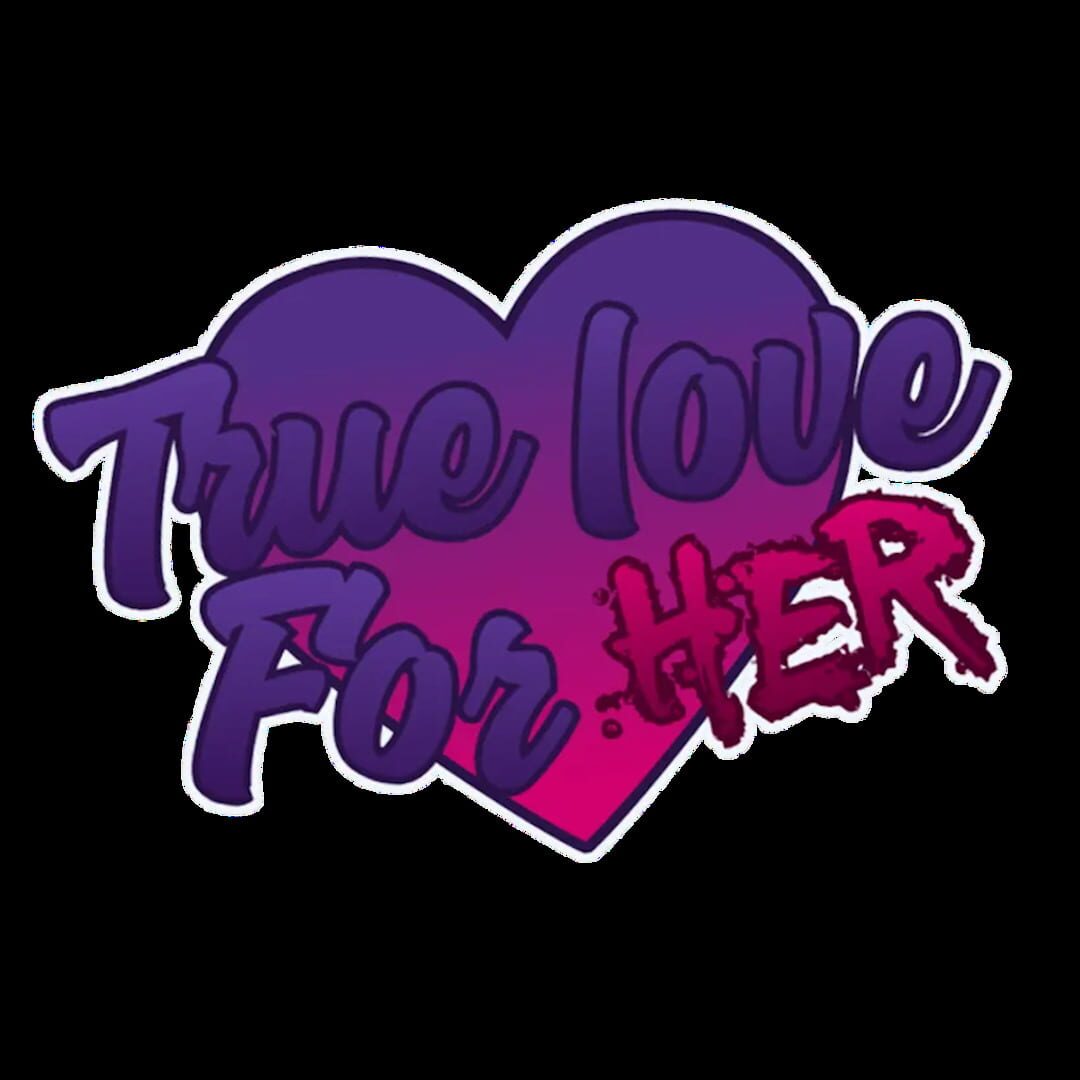 True Love For Her