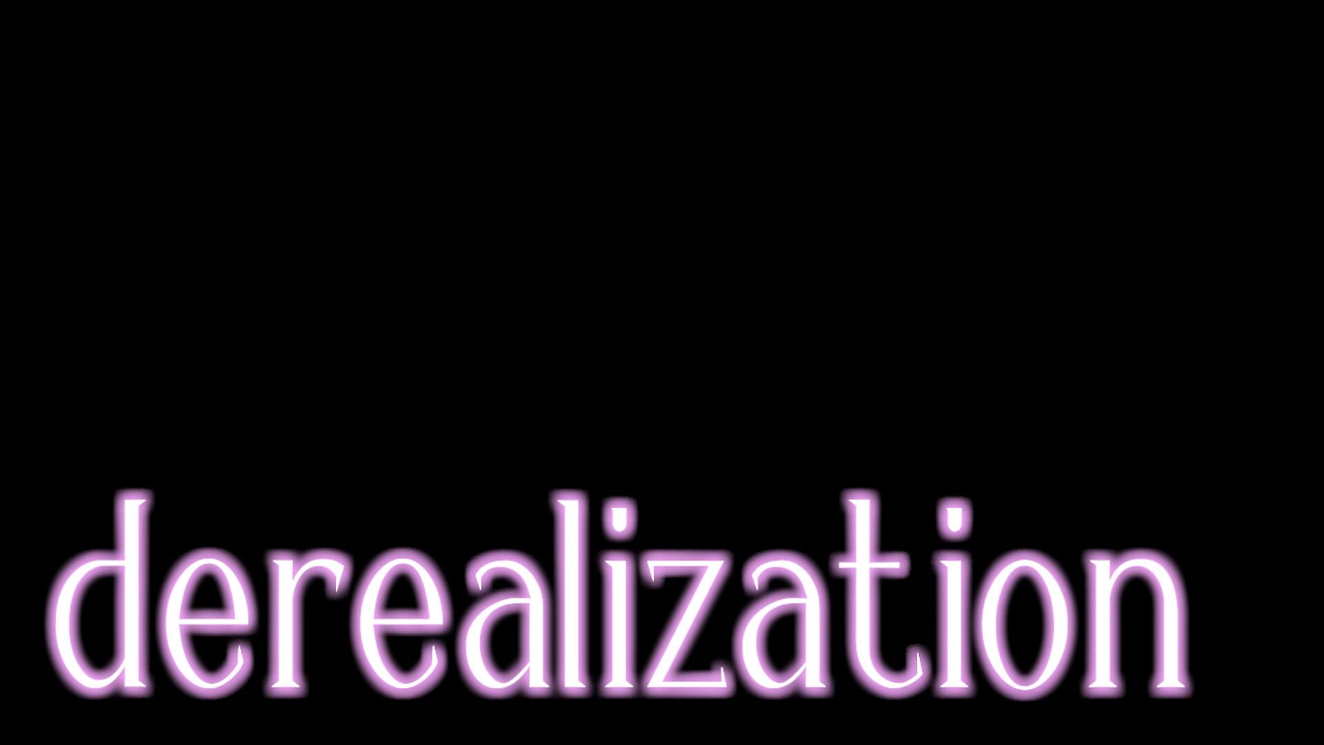 Derealization