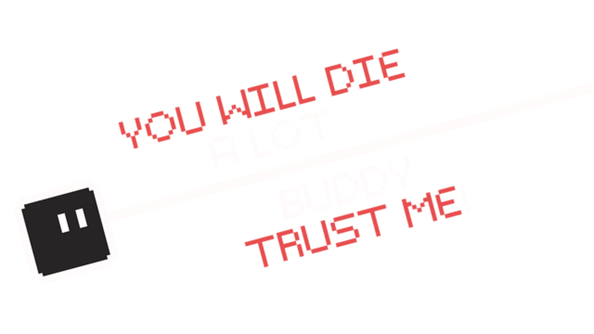 You Will Die a Lot Buddy, Trust Me!