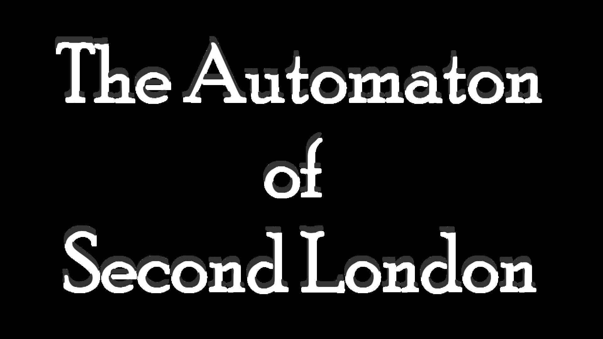 The Automaton of Second London