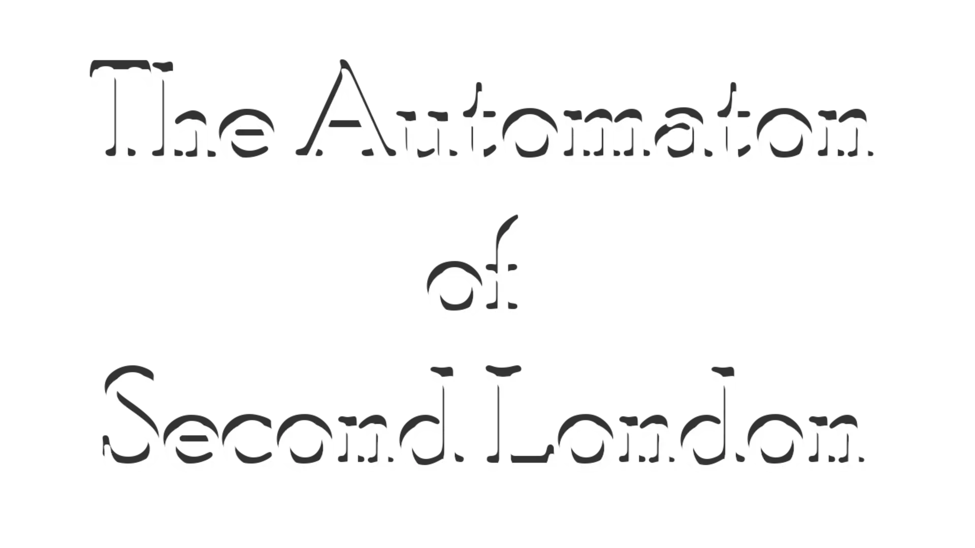 The Automaton of Second London