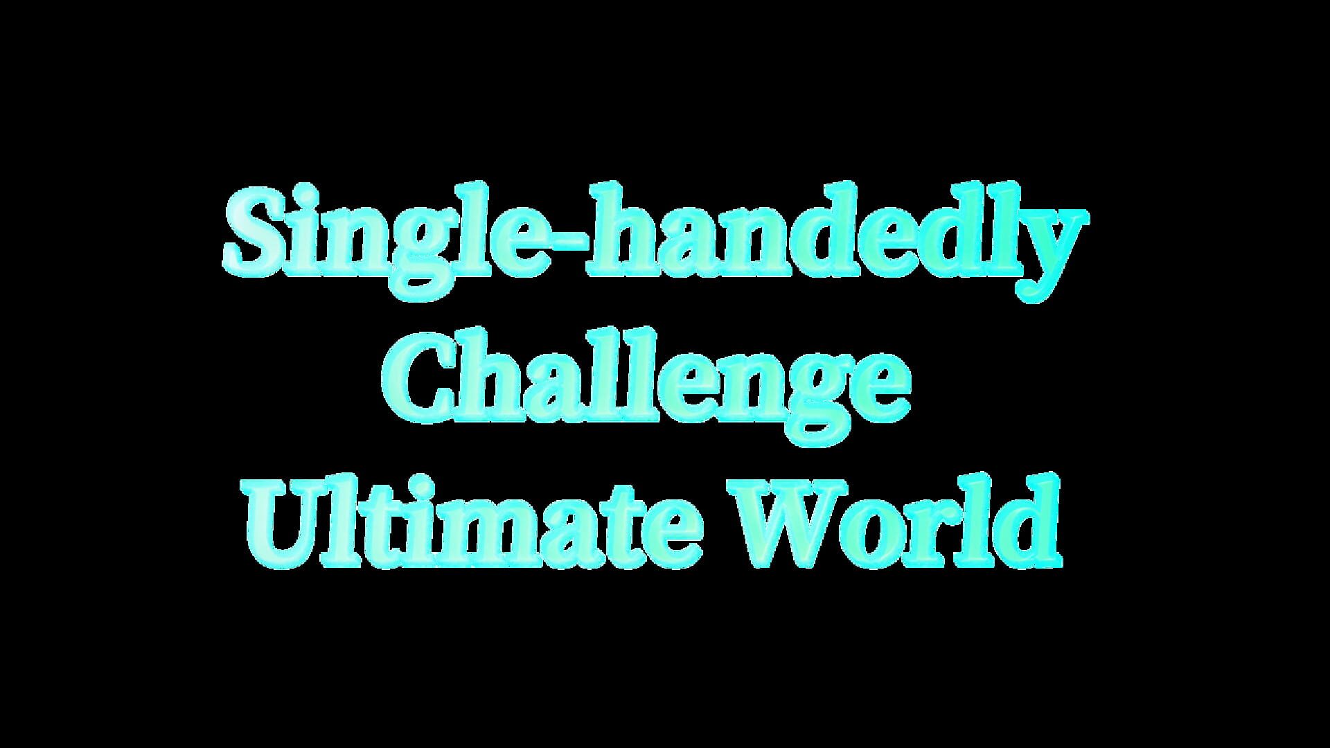 Artwork for Single-handedly Challenge Ultimate World