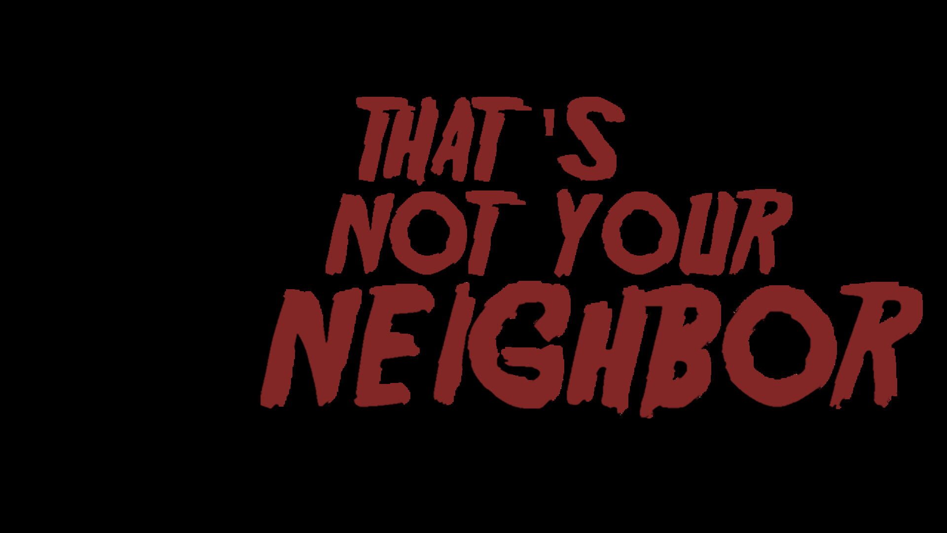 That's Not Your Neighbor