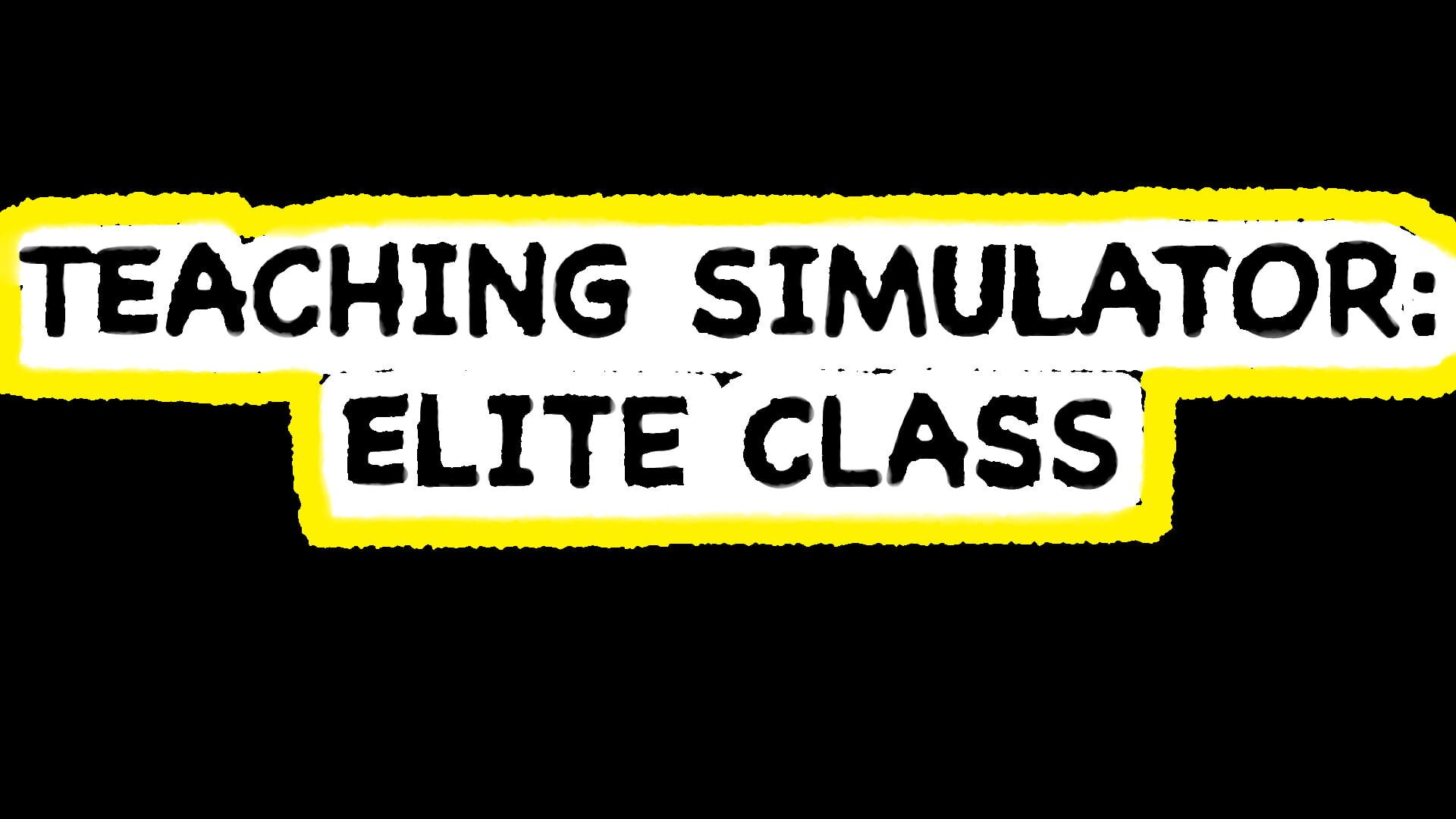 Teaching Simulator: Elite Class