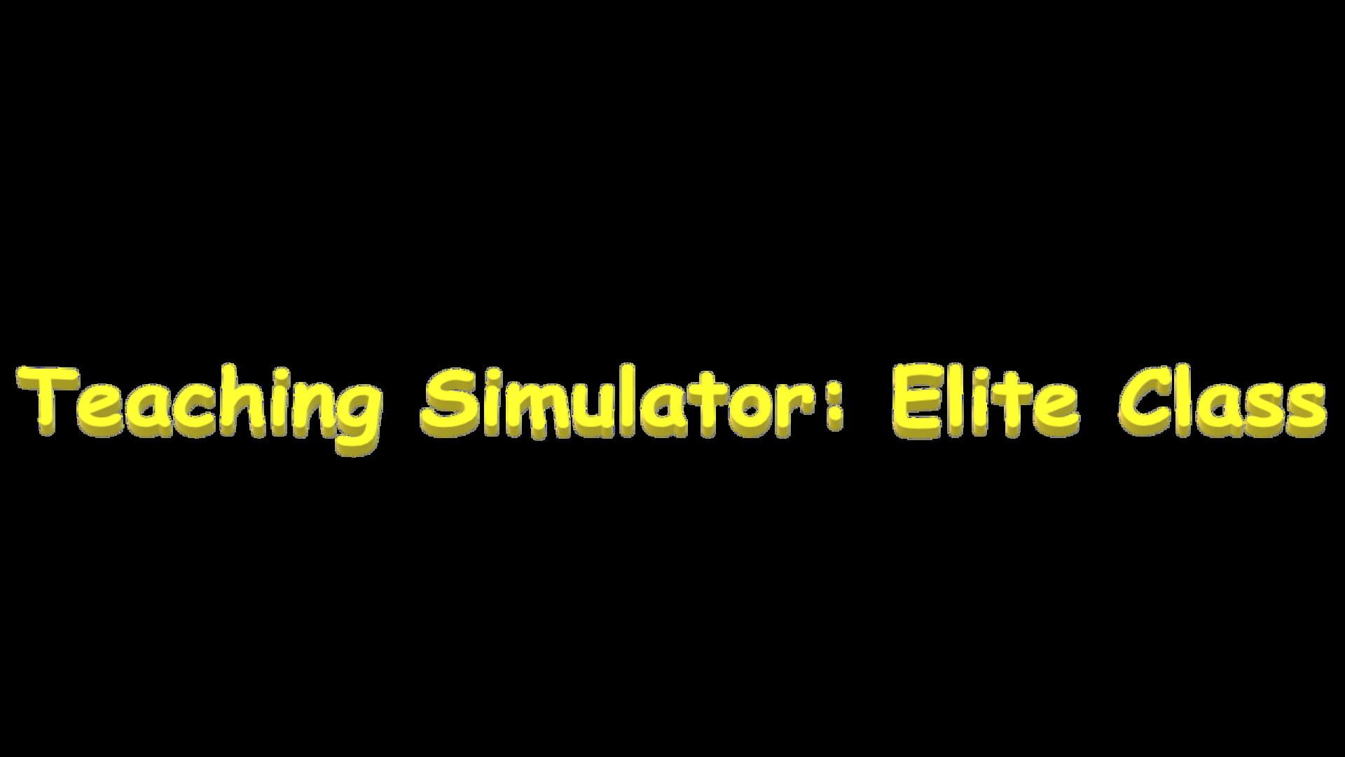 Teaching Simulator: Elite Class