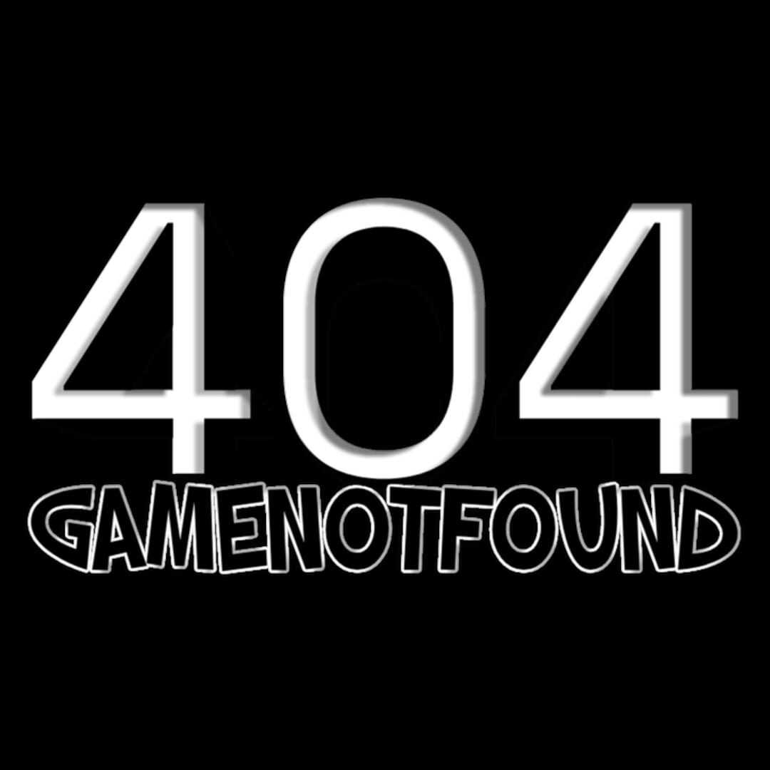 404: Game Not Found