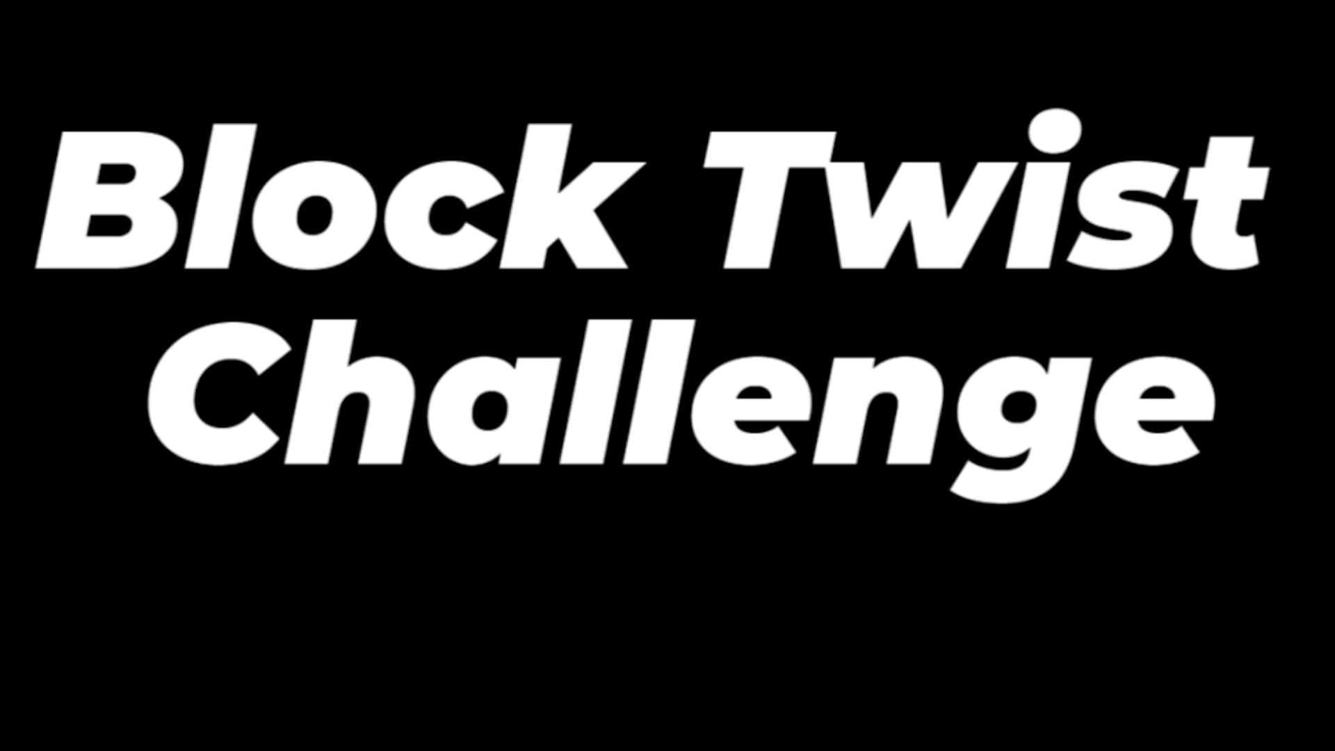 Block Twist Challenge