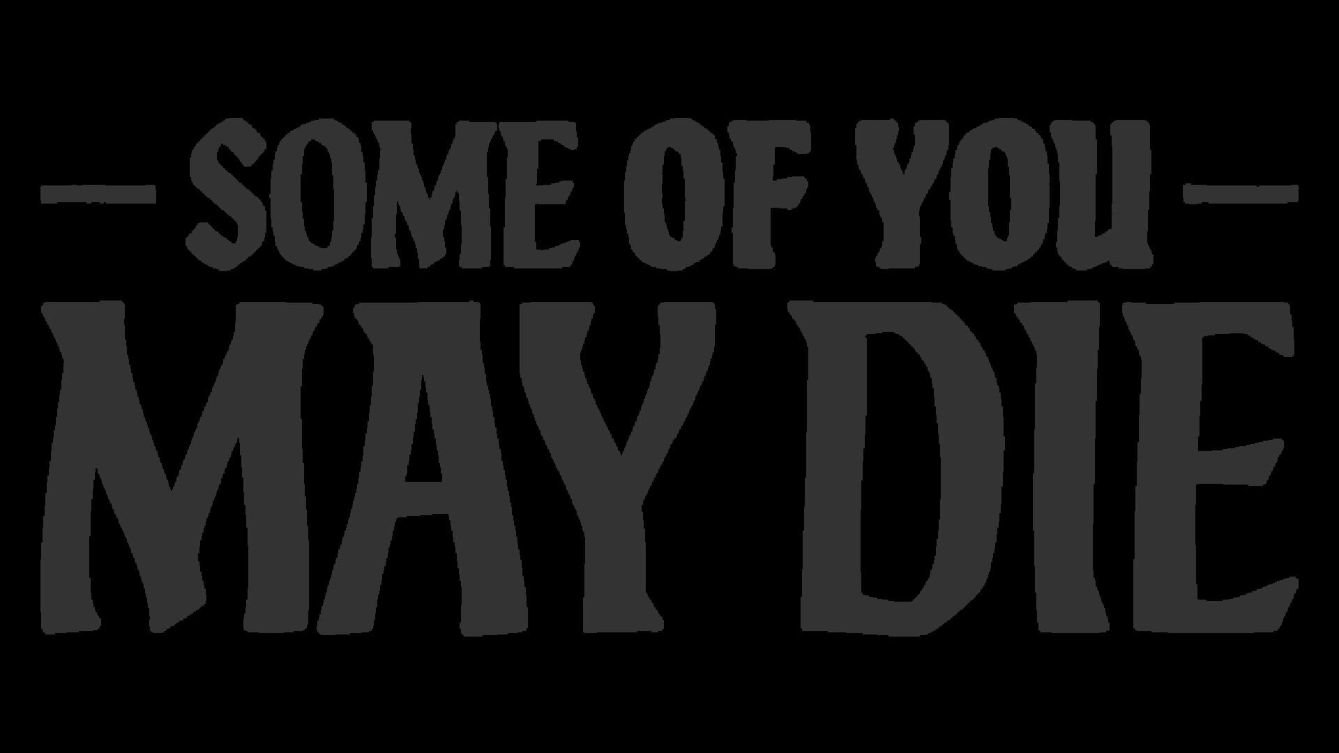 Some of You May Die