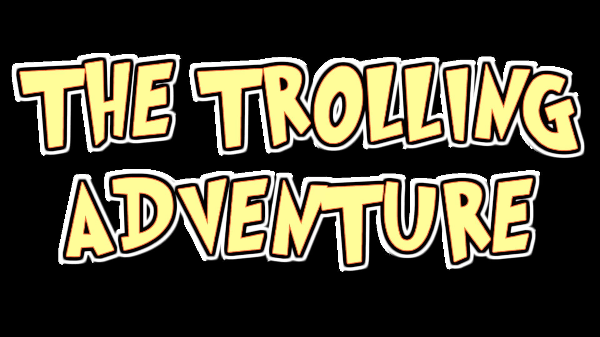 The Trolling Adventure