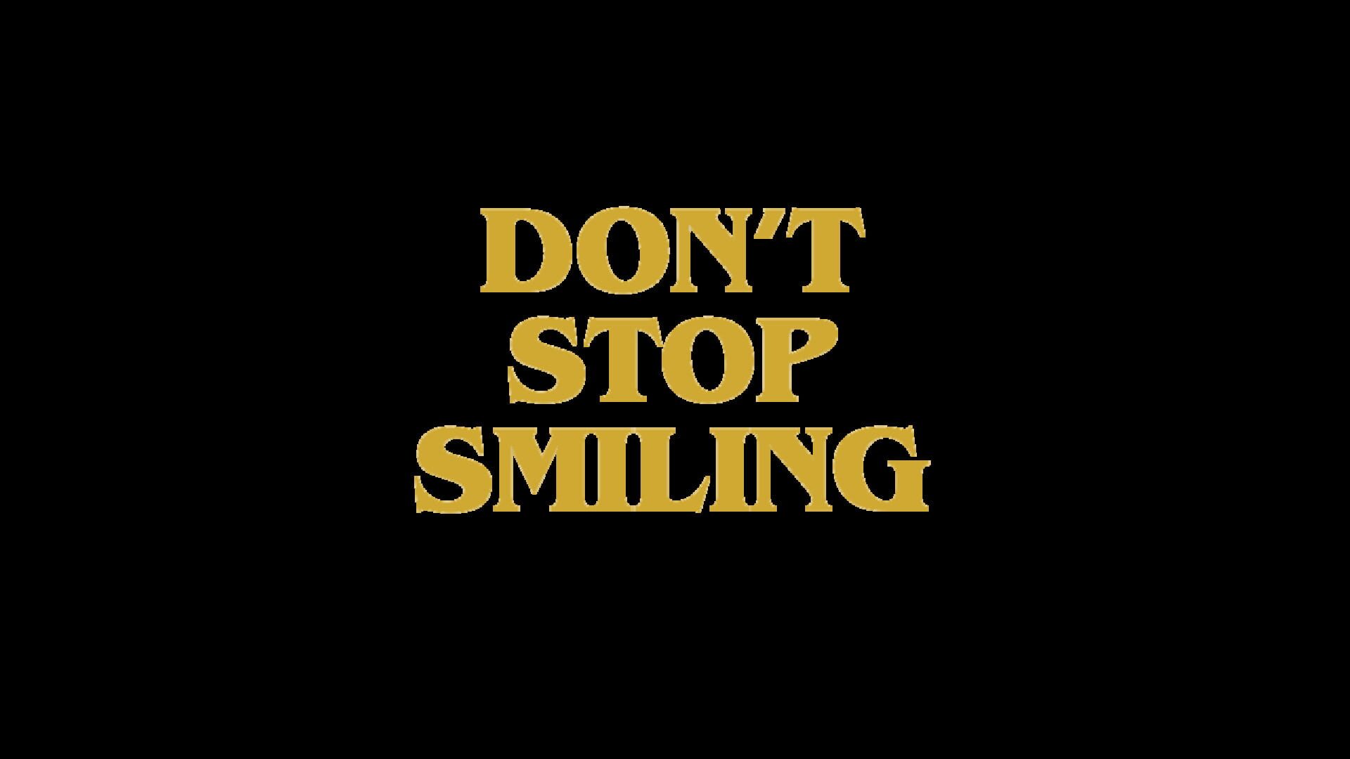 Don’t Stop Smiling