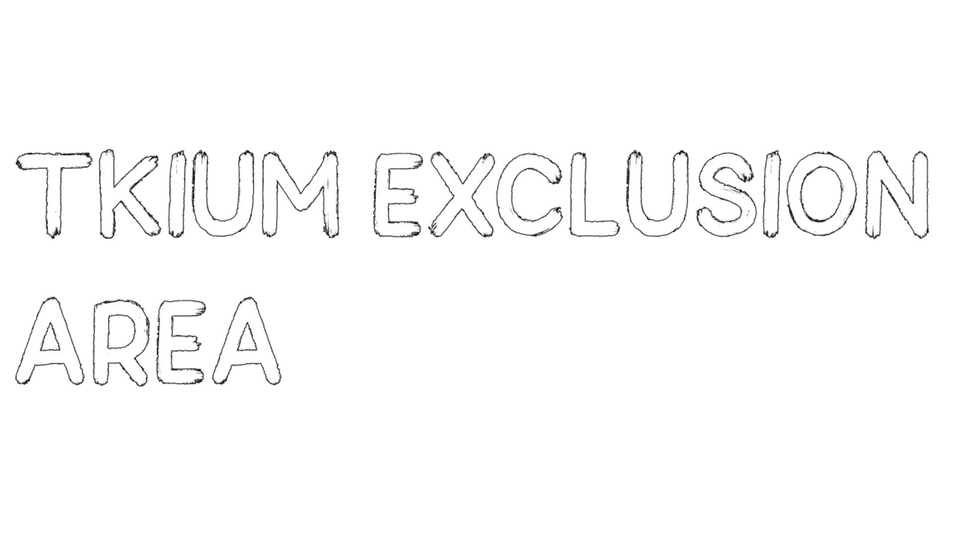 Tkium Exclusion Area