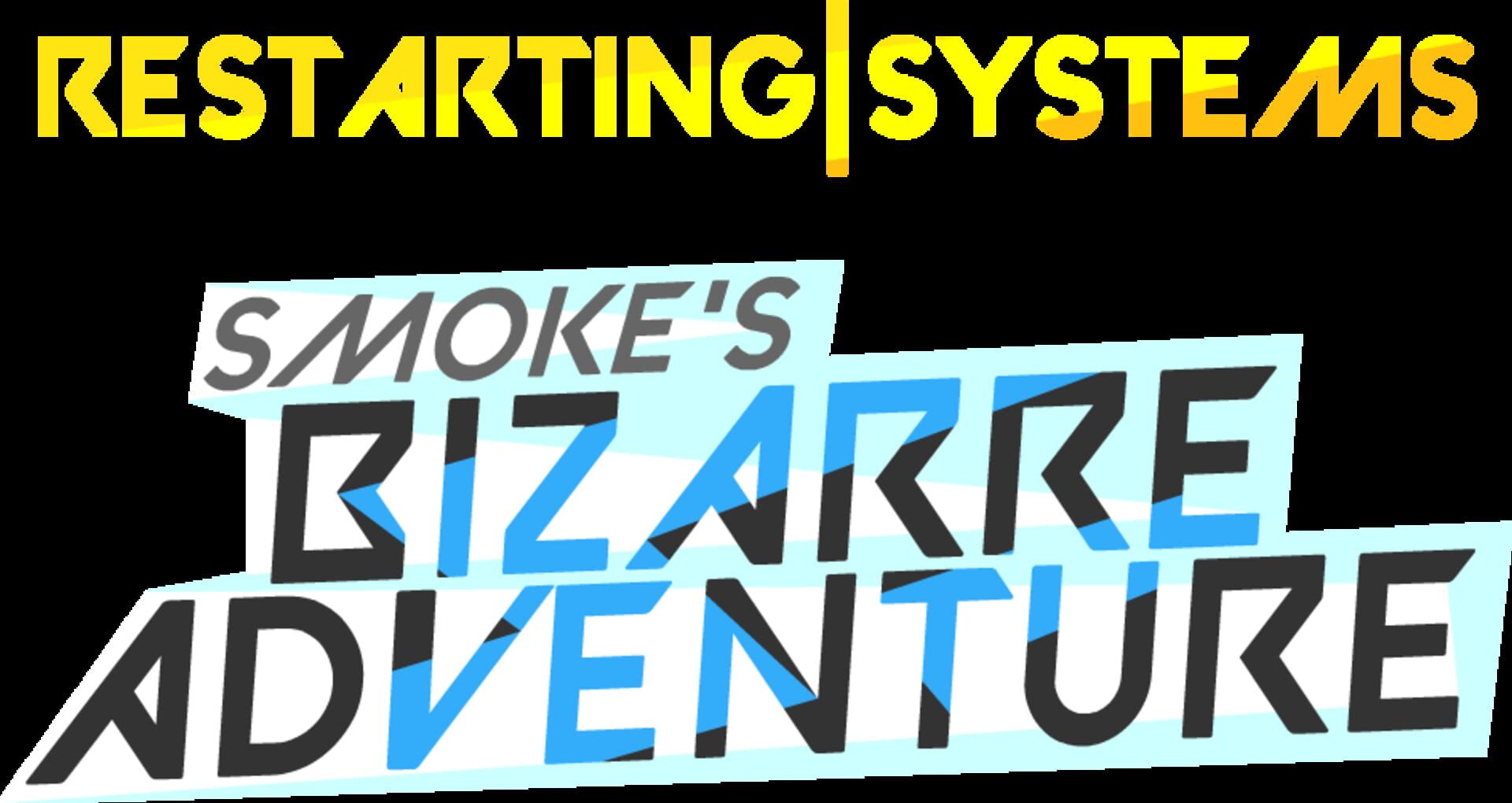 Restarting Systems: Smoke's Bizarre Adventure