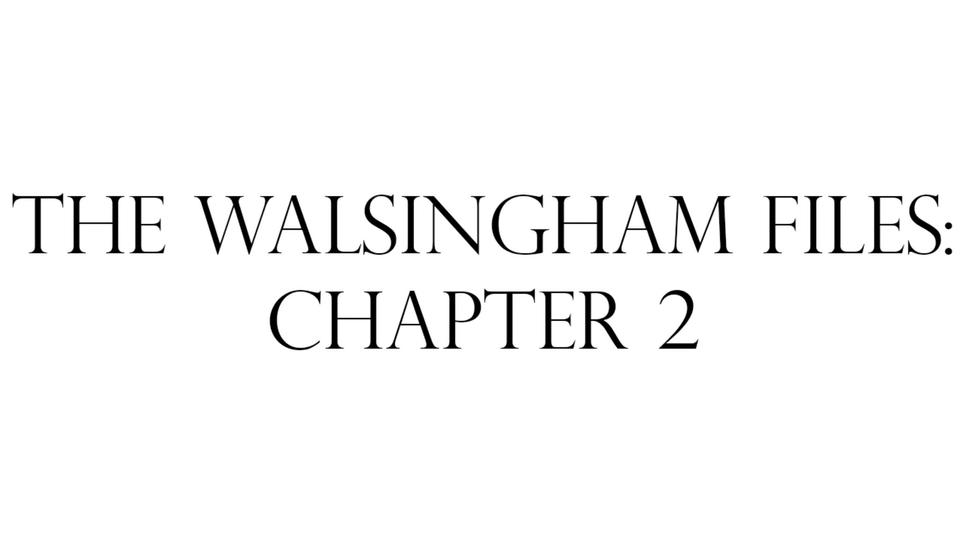 The Walsingham Files - Chapter 2