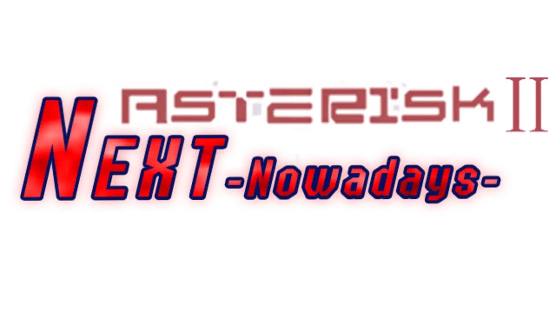Asterisk 2: Next Now a Day