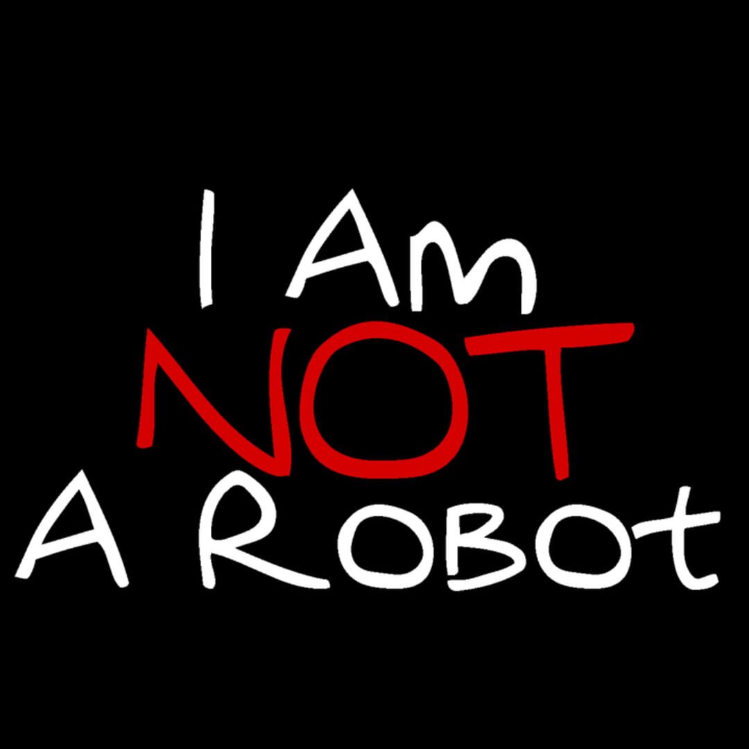 I Am Not A Robot artwork