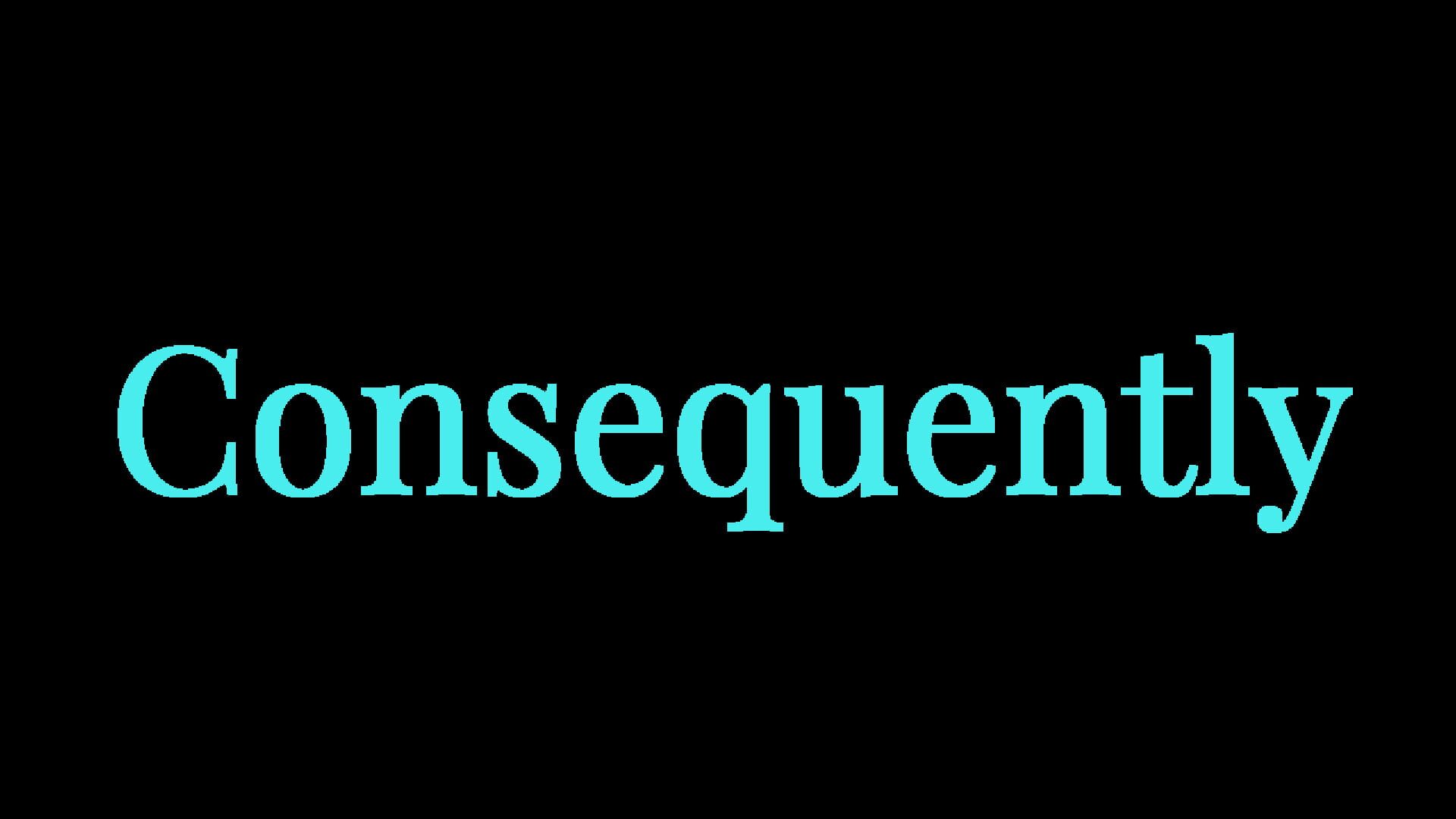 Consequently