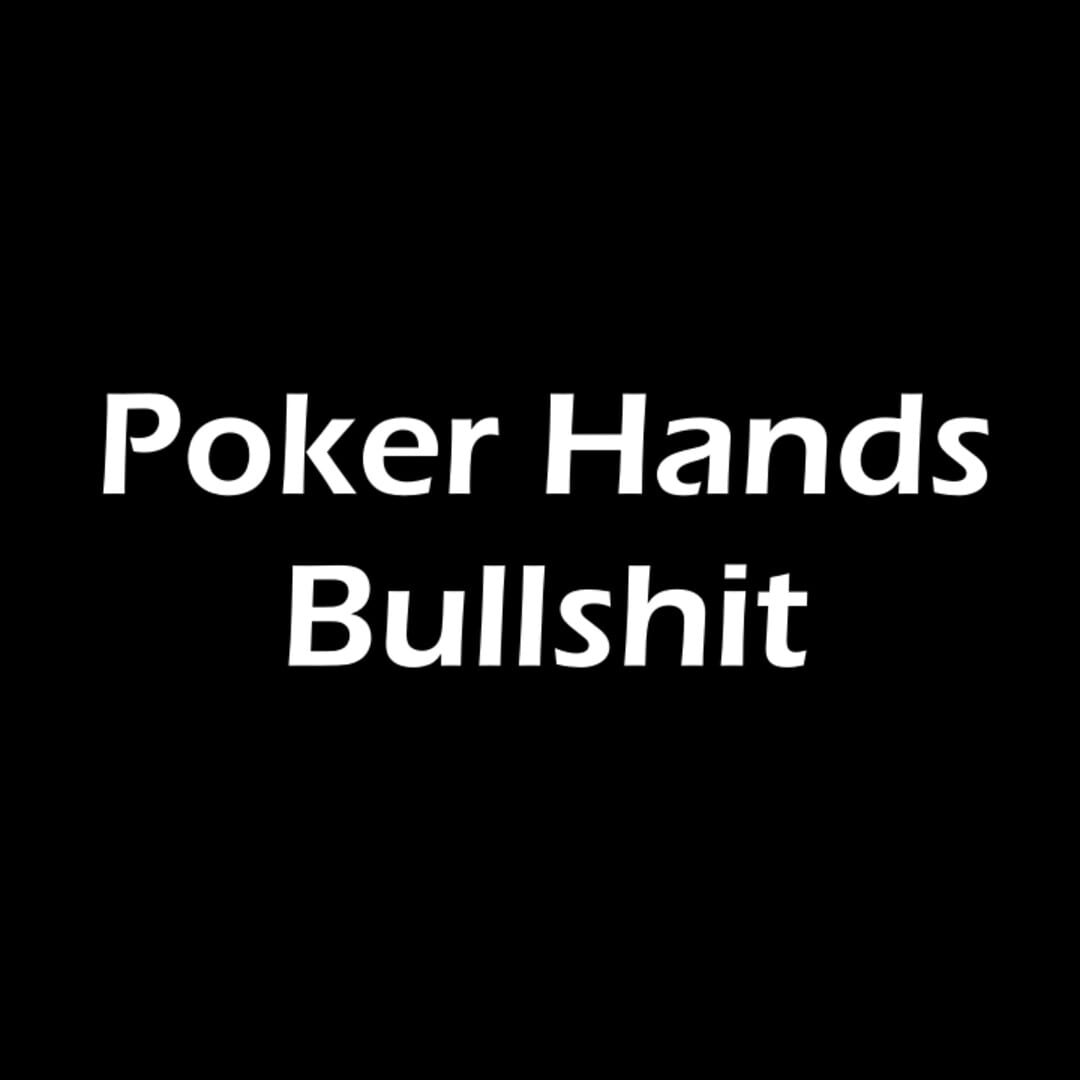 Poker Hands Bullshit