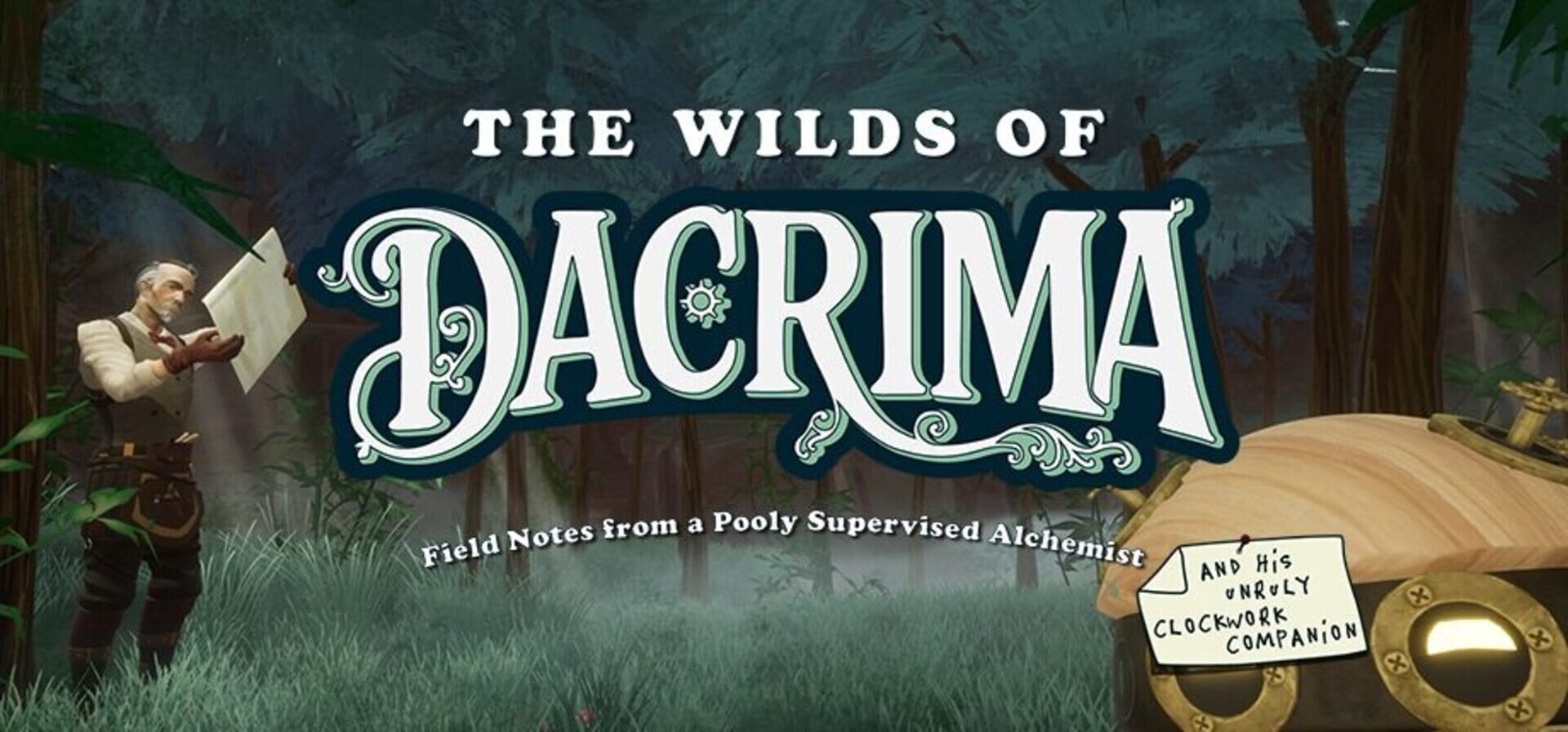 The Wilds of Dacrima: Field Notes from a Poorly Supervised Alchemist and his Clockwork Robot Companion