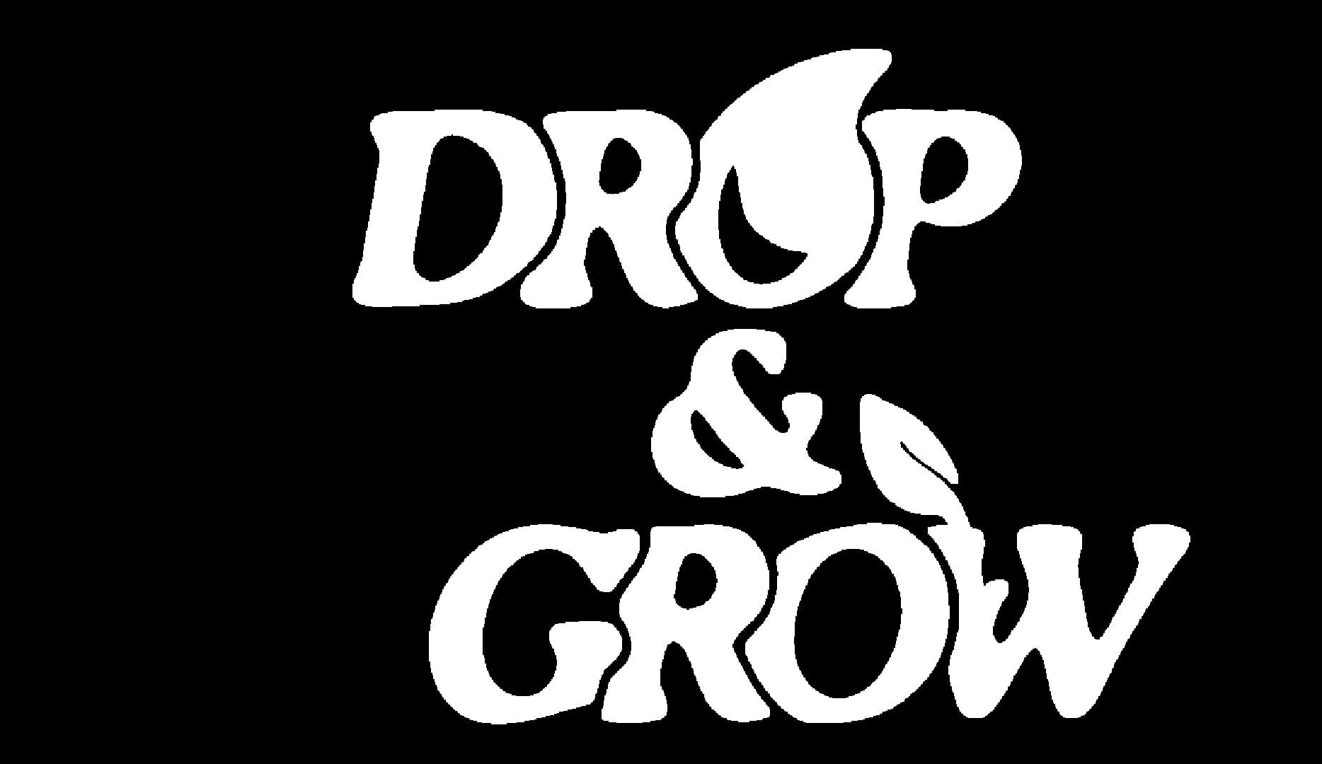 Drop and Grow