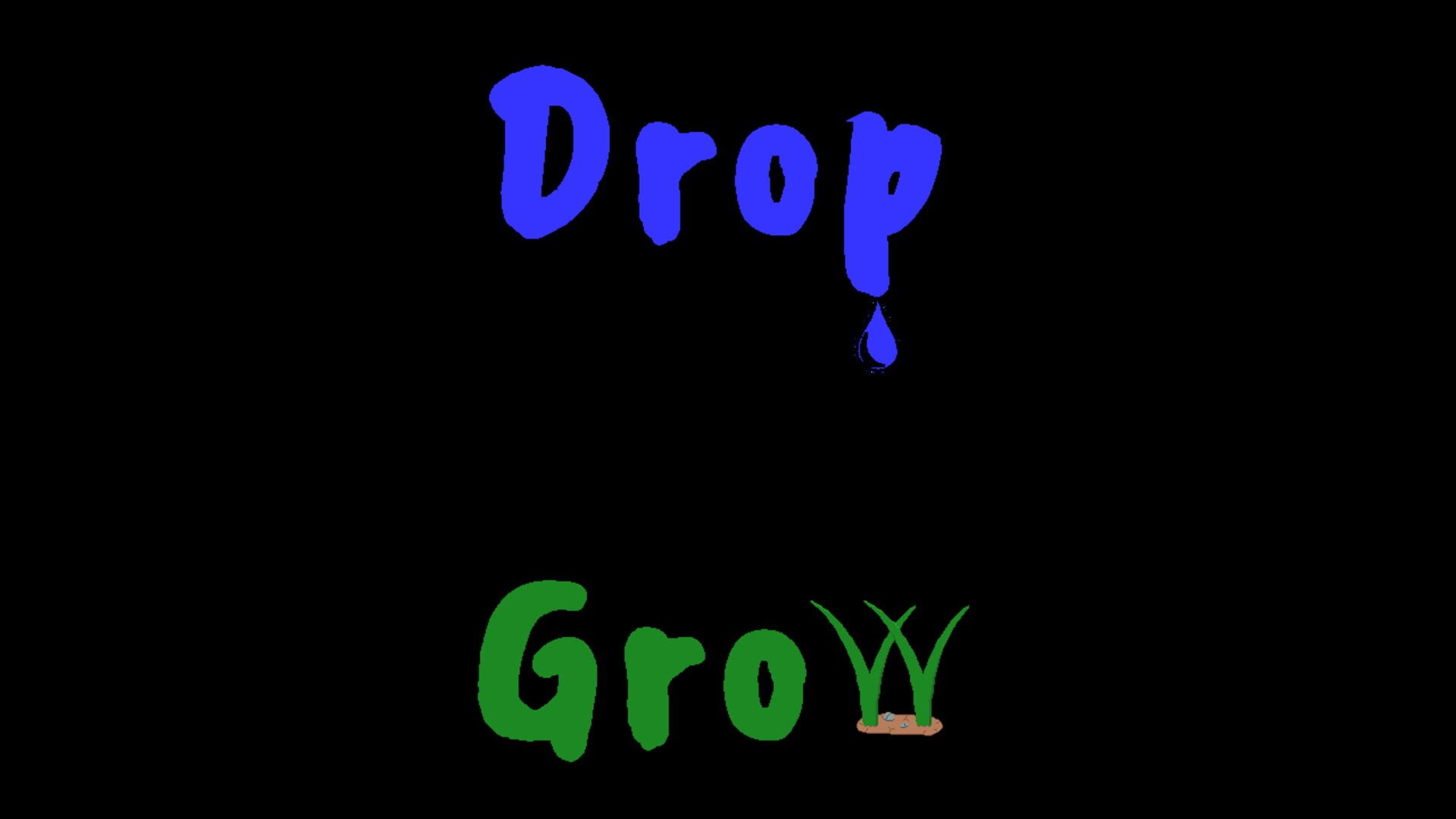 Drop and Grow