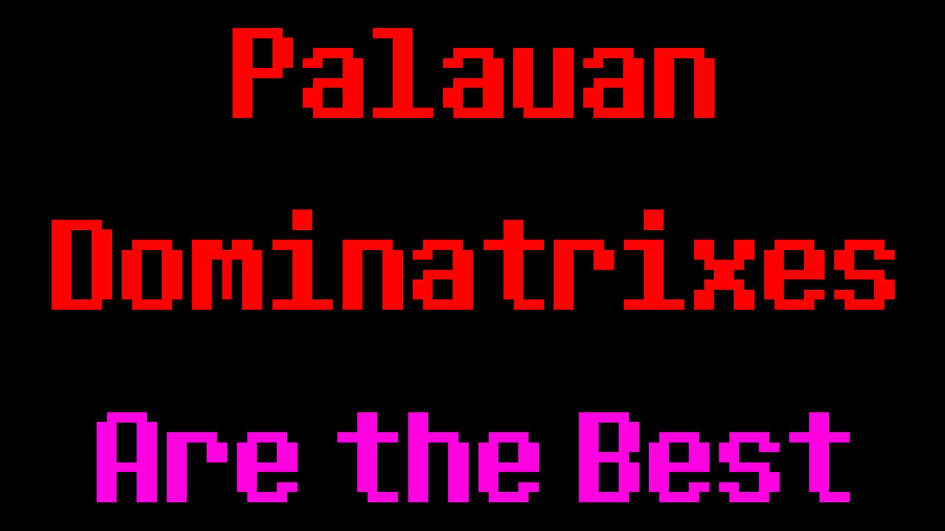 Palauan Dominatrixes Are the Best