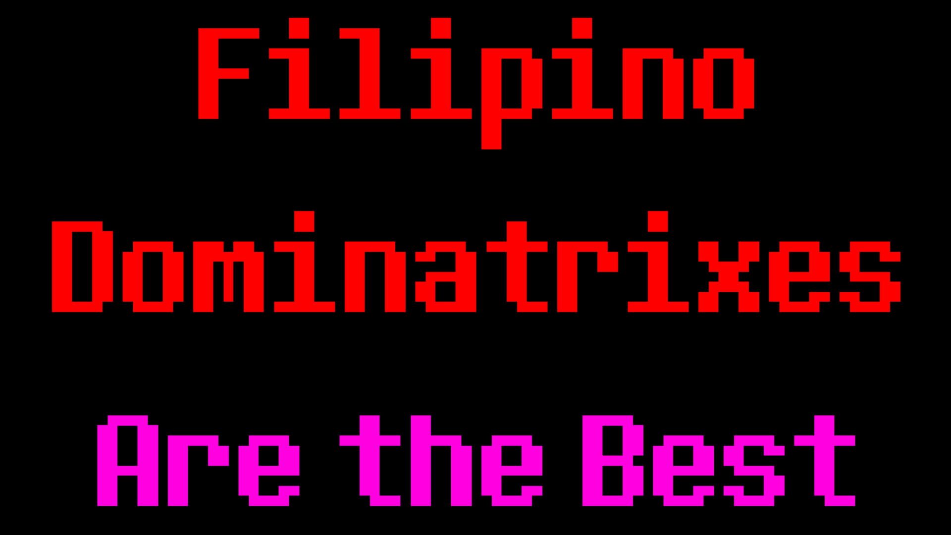 Filipino Dominatrixes Are the Best