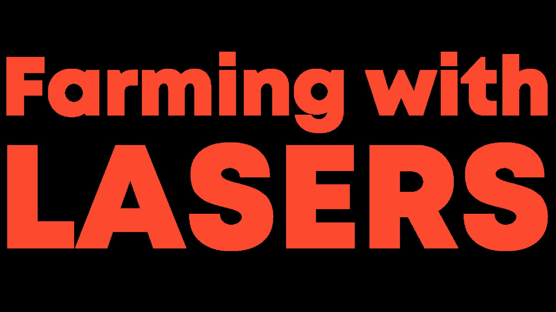 Farming With Lasers