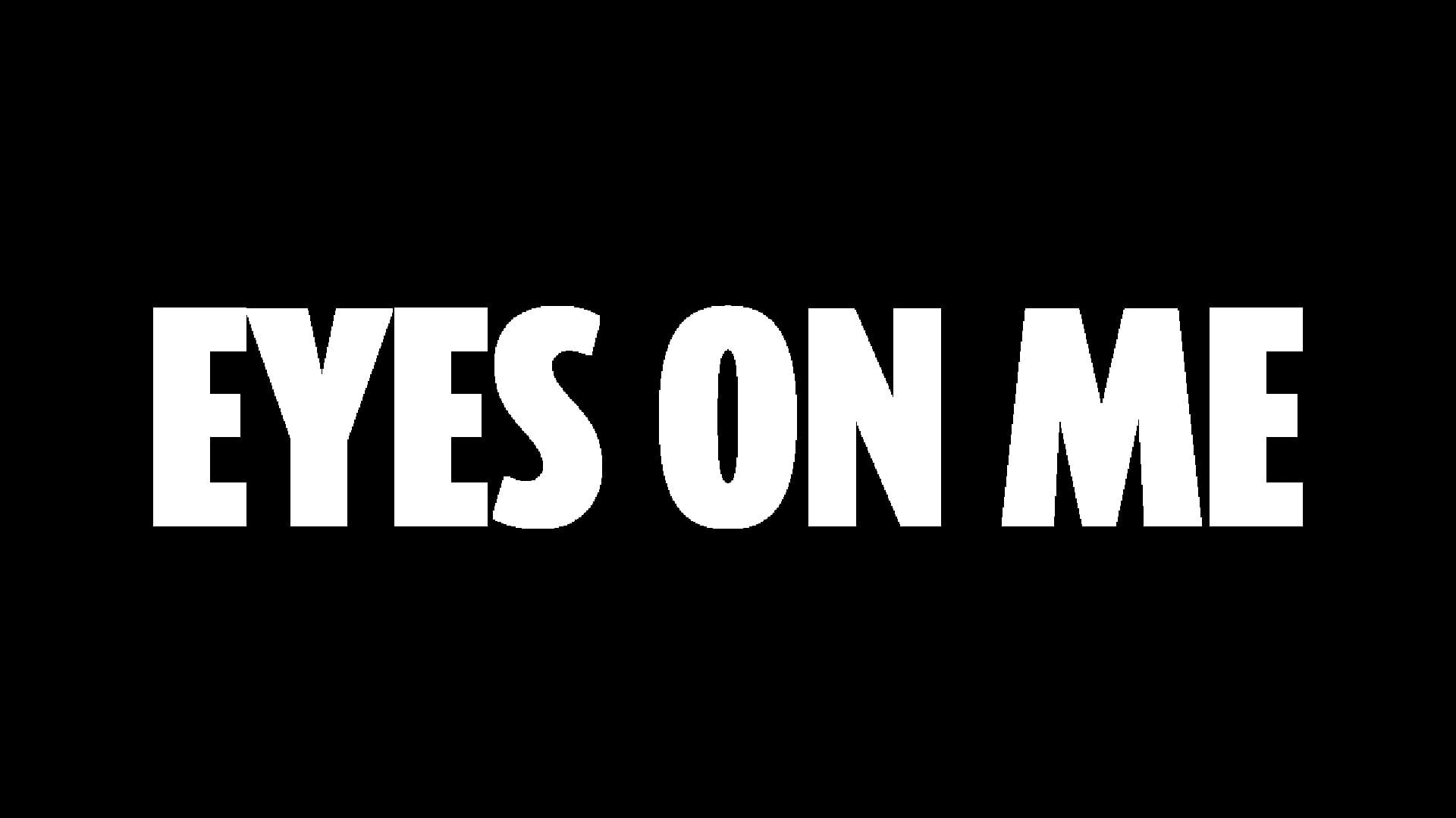 Eyes on Me