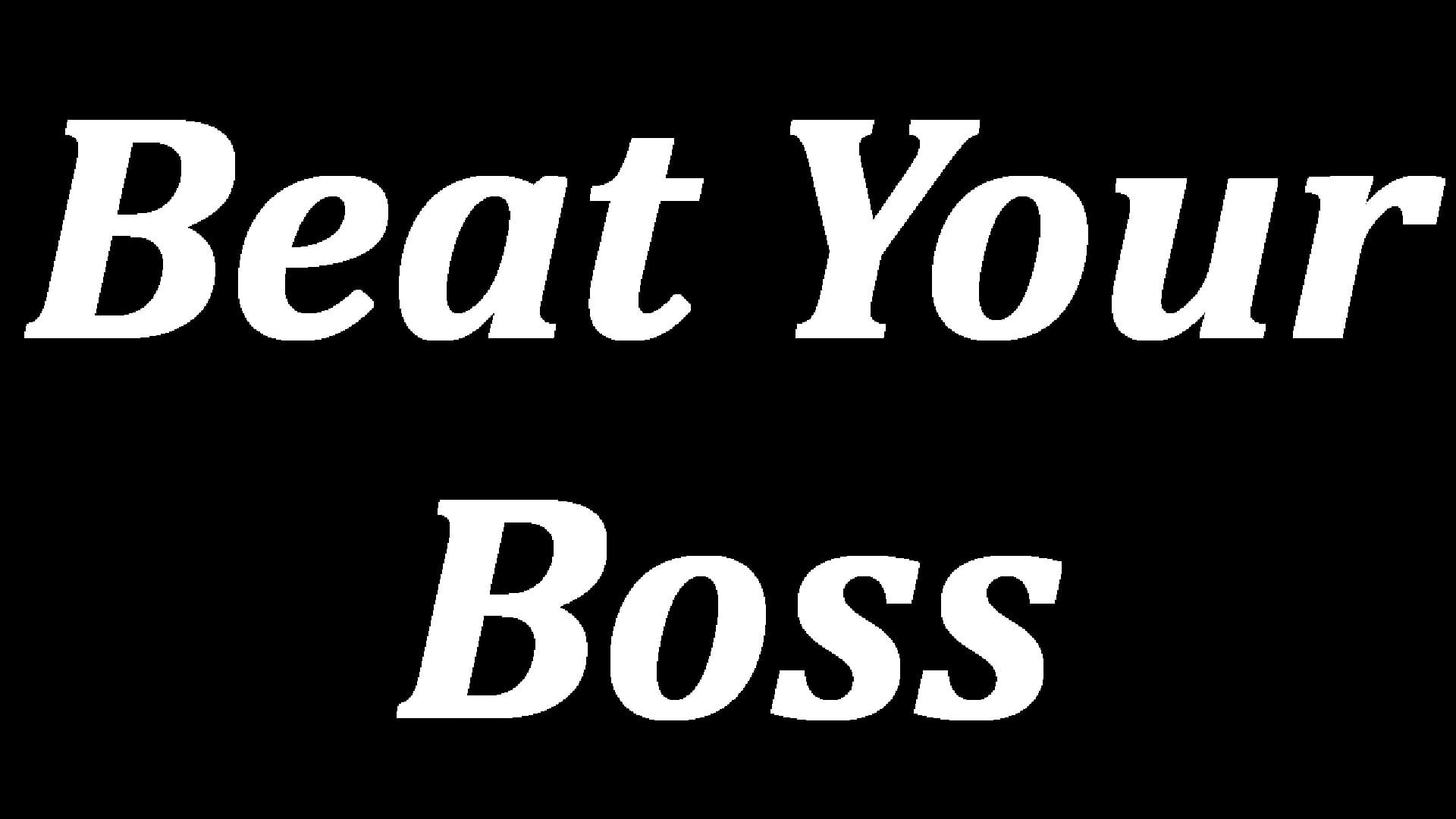 Beat Your Boss