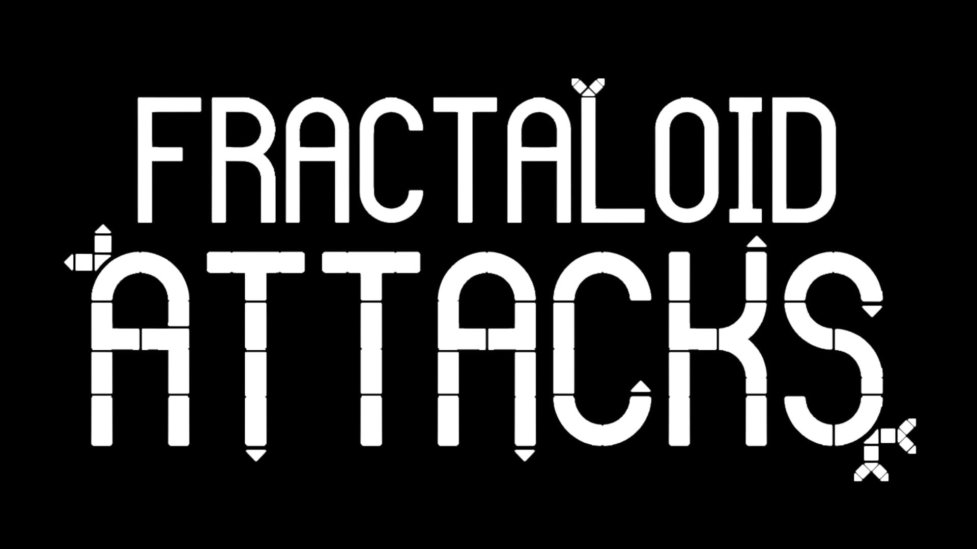 Fractaloid Attacks!