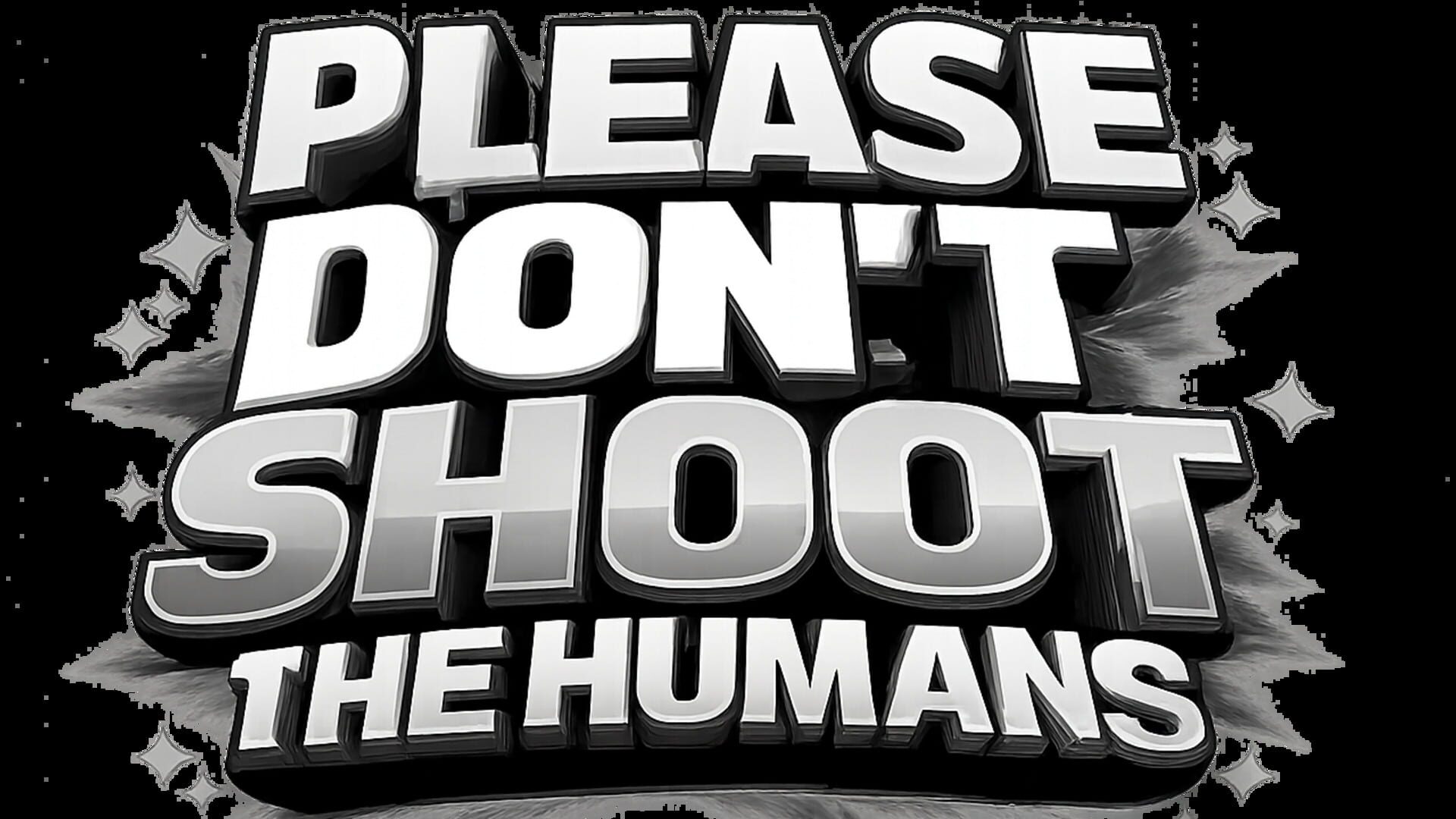 Please Don't Shoot the Humans