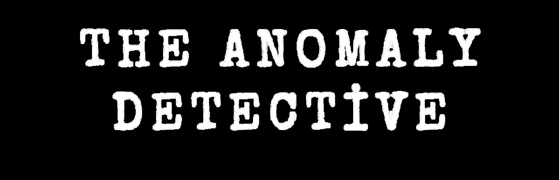 The Anomaly Detective