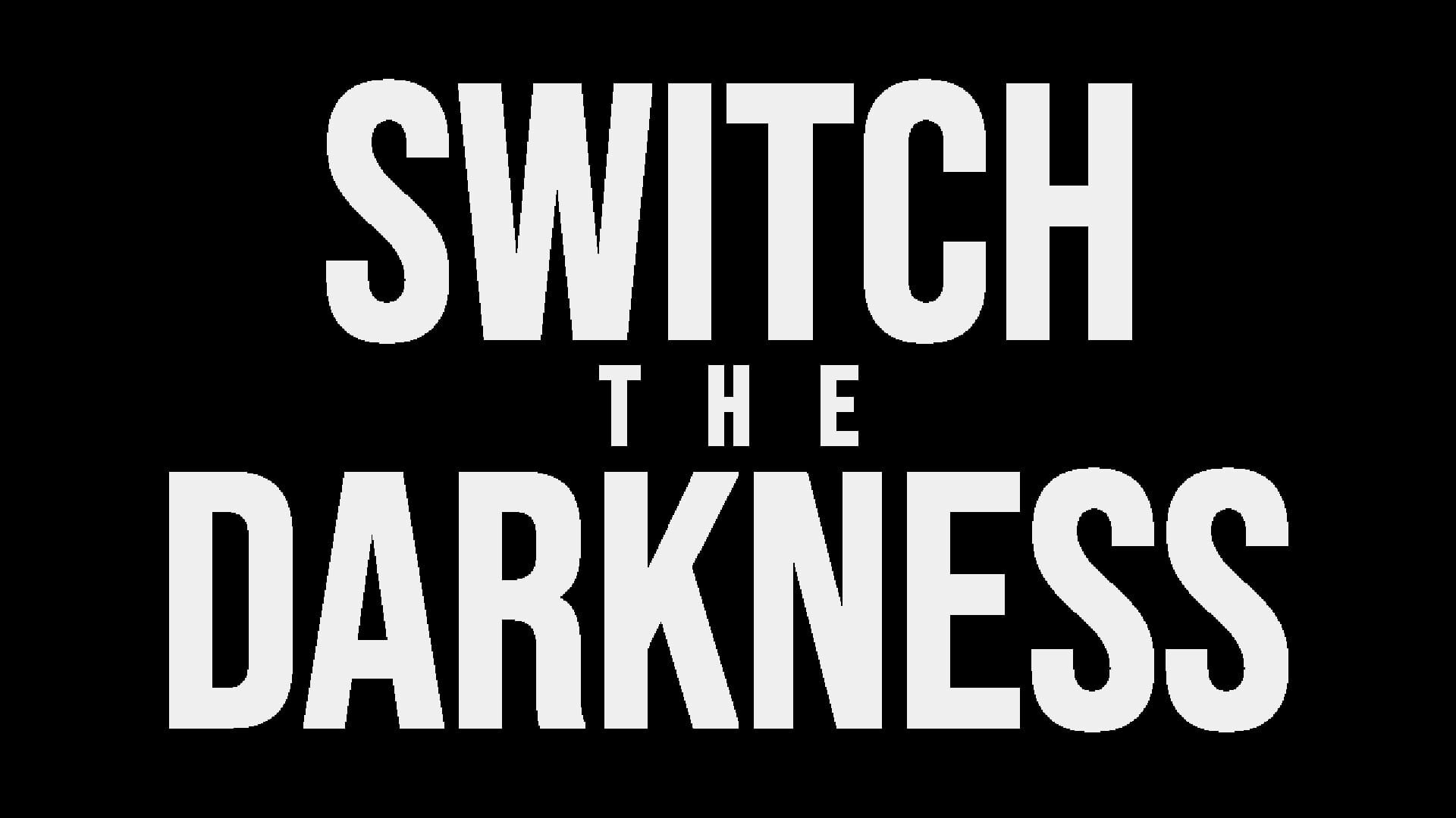 Switch the Darkness